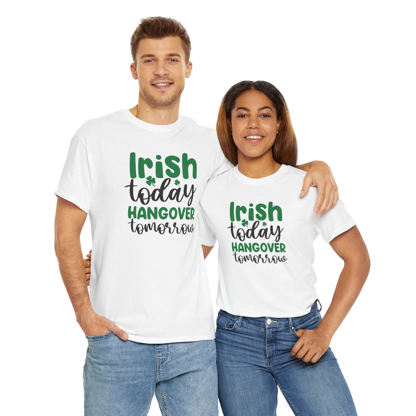 Irish Today T-Shirt For hangover T Shirt For Drinking T Shirt For St. Patrick's Day Tee