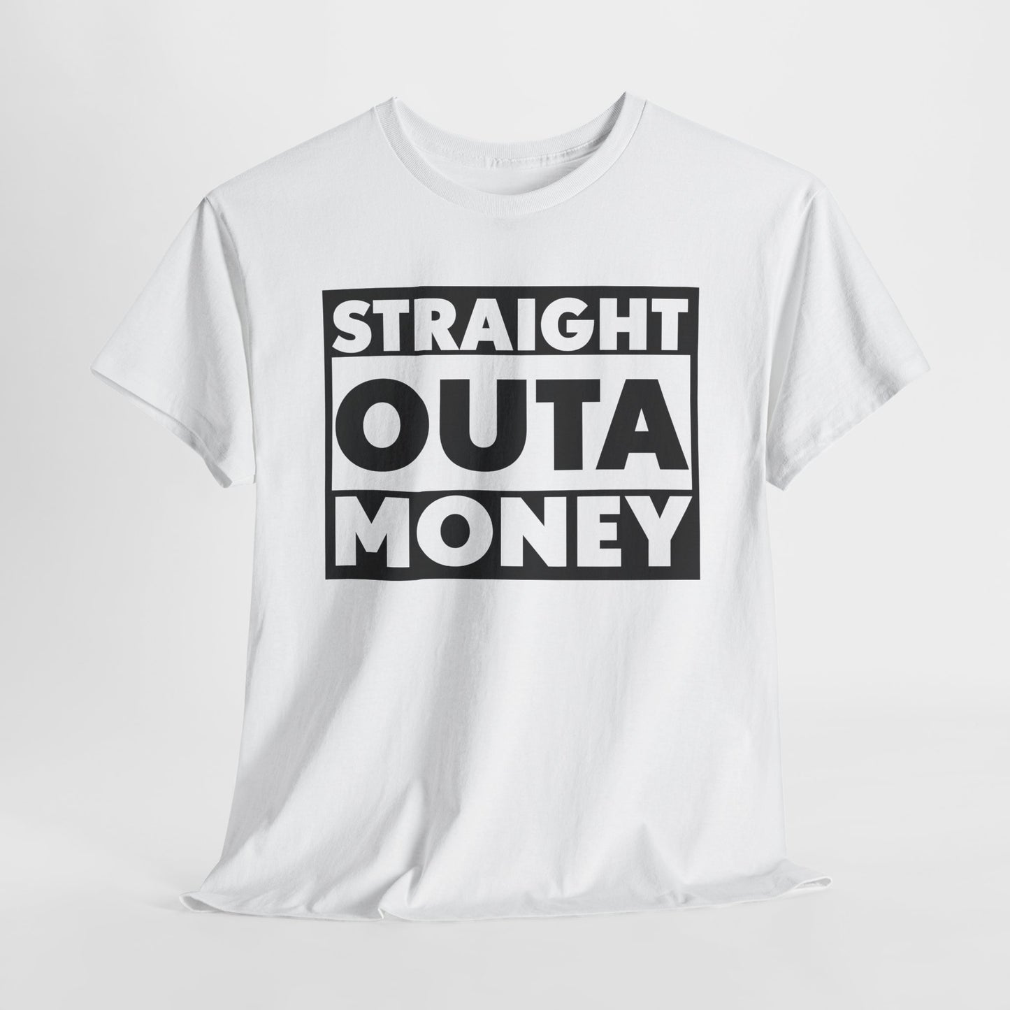 Straight Outa Money T-Shirt For Out Of Cash T Shirt For Sarcastic Broke TShirt