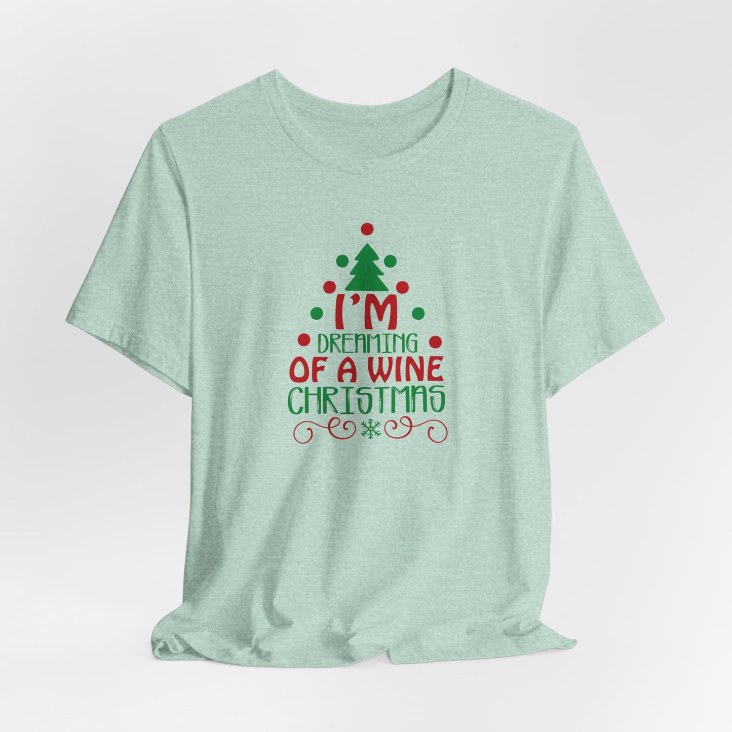 Wine T-Shirt For Christmas T Shirt For Dream TShirt For Drinking Tee For Holiday Gift Idea