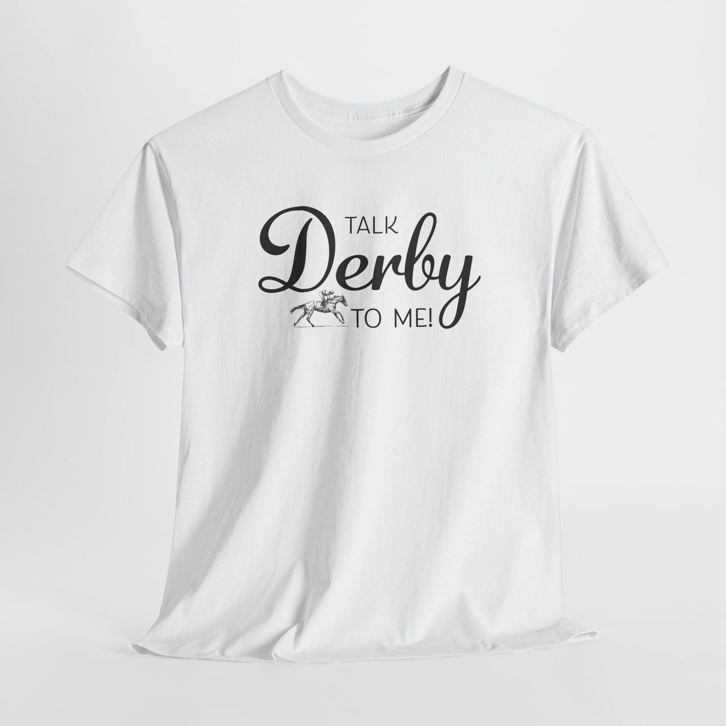 Talk Derby To Me T-Shirt For Kentucky Derby TShirt For Derby Day T Shirt For Horse Racing T-Shirt For Jockey Tee Shirt