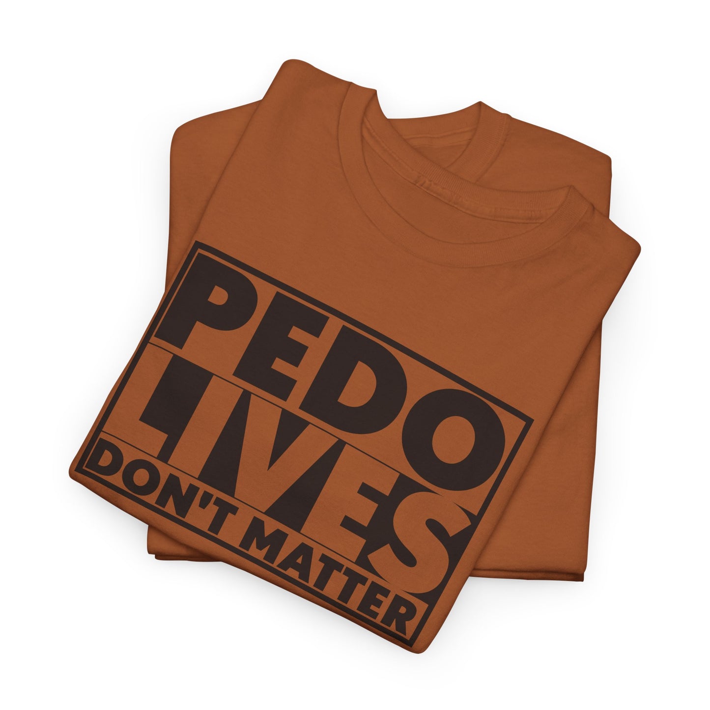 Pedo Lives T-Shirt For Save The Children TShirt For Anti Trafficking T Shirt