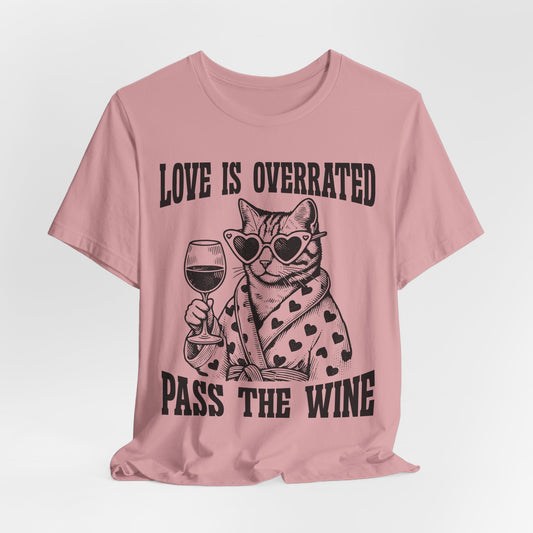Wine Cat T-Shirt — "Love Is Overrated, Pass the Wine" Funny Graphic Tee