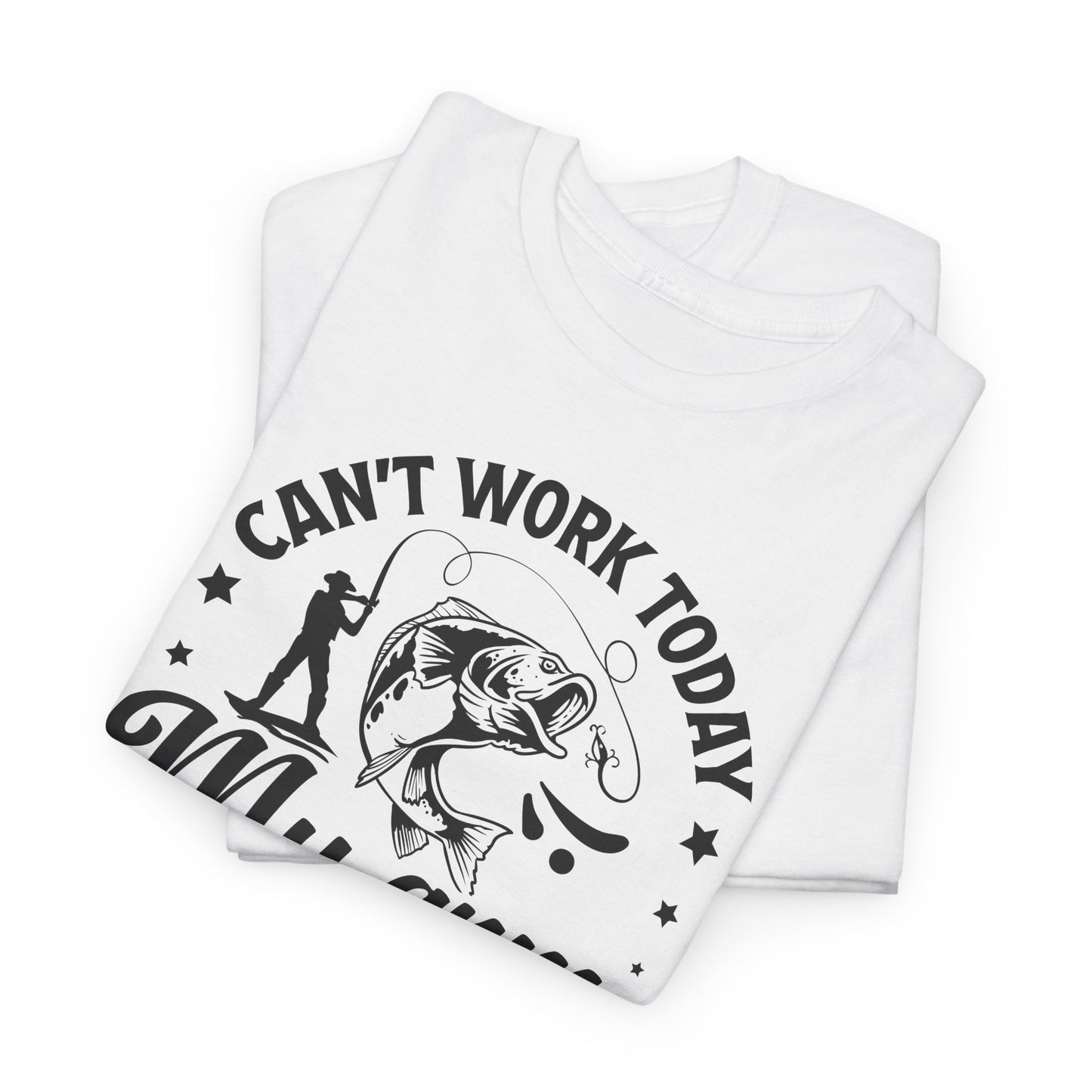 Can't Work Today T-Shirt For Fishing T Shirt For Angler TShirt