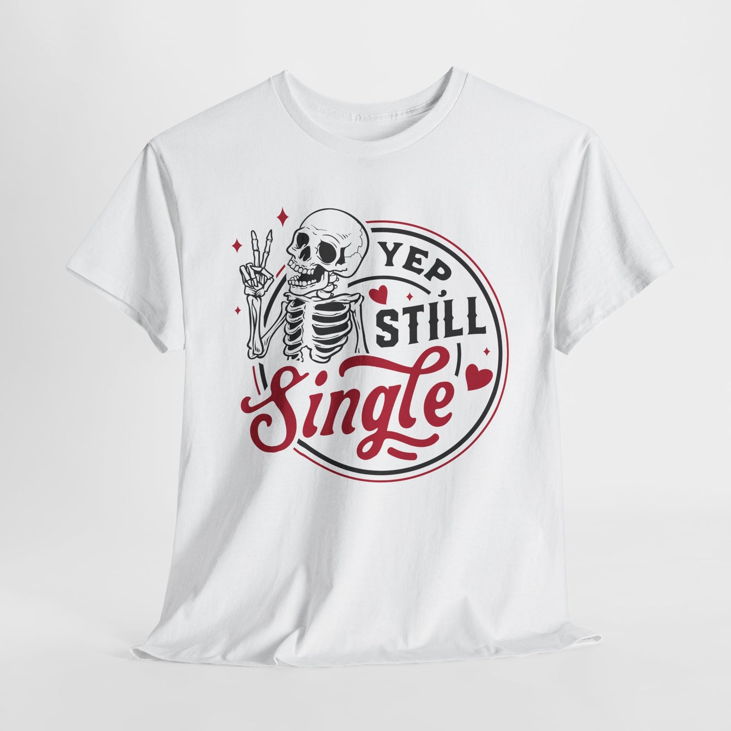 Still Single T-Shirt For Men's TShirt For Valentine's Day TShirt