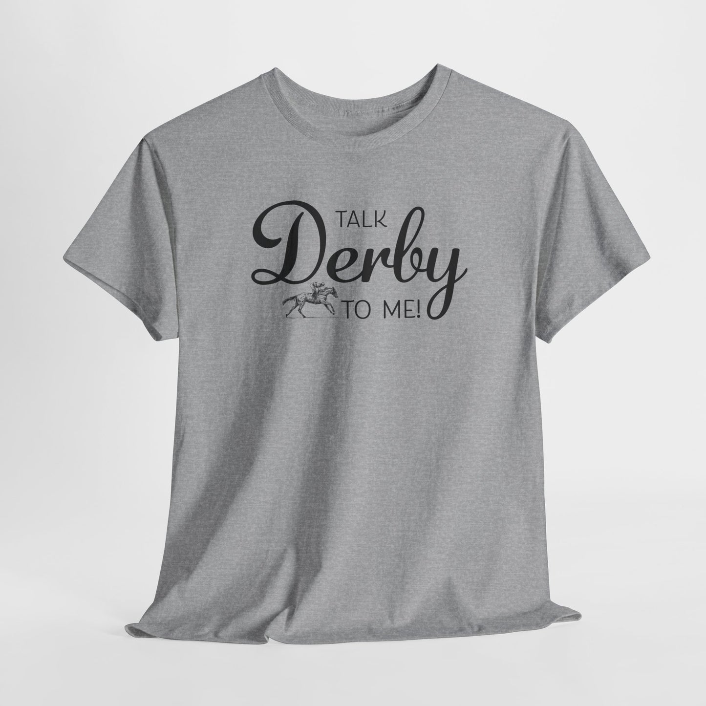 Talk Derby To Me T-Shirt For Kentucky Derby TShirt For Derby Day T Shirt For Horse Racing T-Shirt For Jockey Tee Shirt