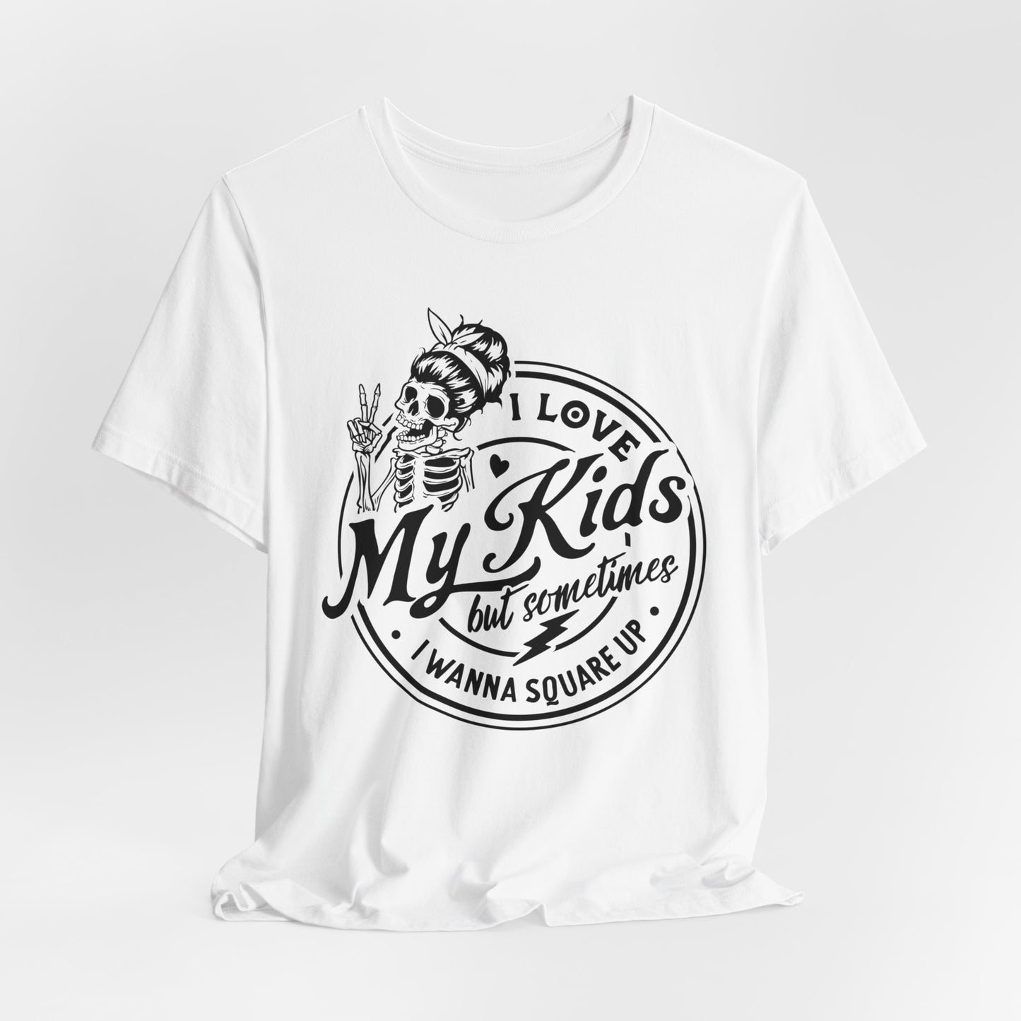 Love My Kids T-Shirt For Snarky Mom T Shirt For Cute Mother's Day TShirt Gift