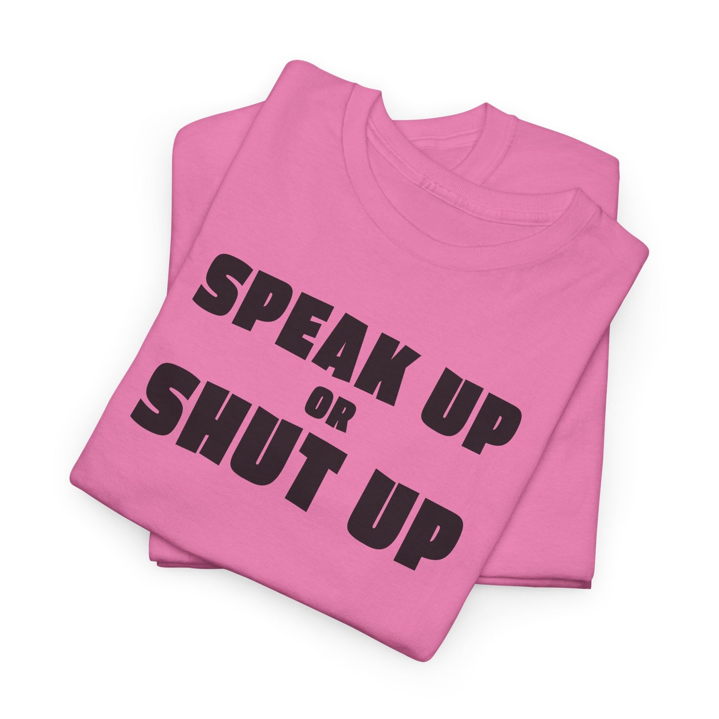 Speak Up T-Shirt For Sound Off TShirt For Express Yourself T Shirt