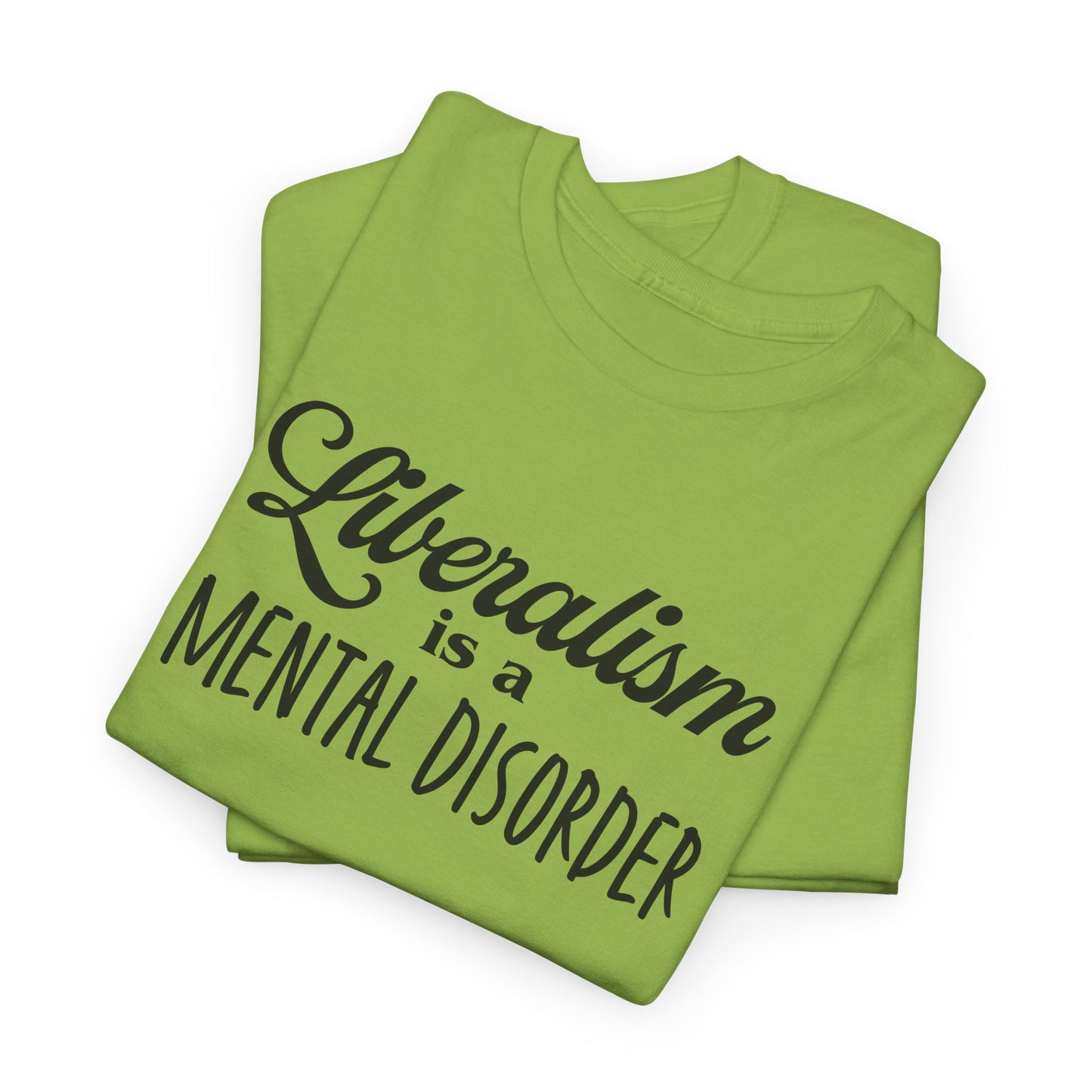 Liberalism T-Shirt For Mental Disorder T Shirt For Conservative TShirt