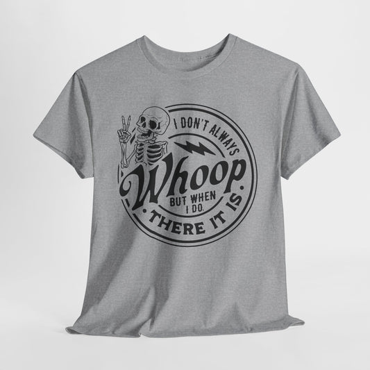 Funny Skeleton T-Shirt For Whoop There It Is T Shirt For Cool Party TShirt