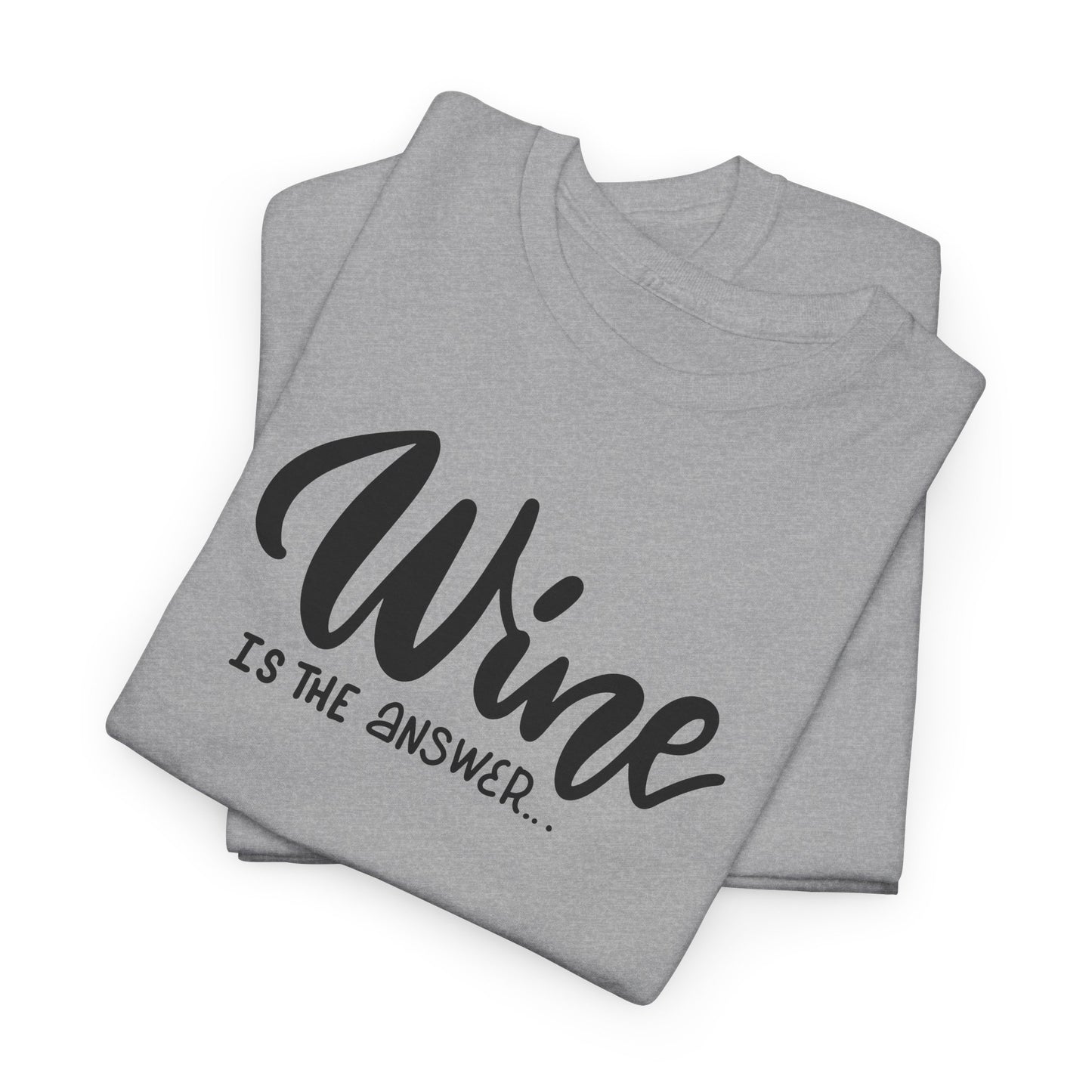 Wine Is The Answer T-Shirt For Oenophile TShirt For Sommelier T Shirt Gift