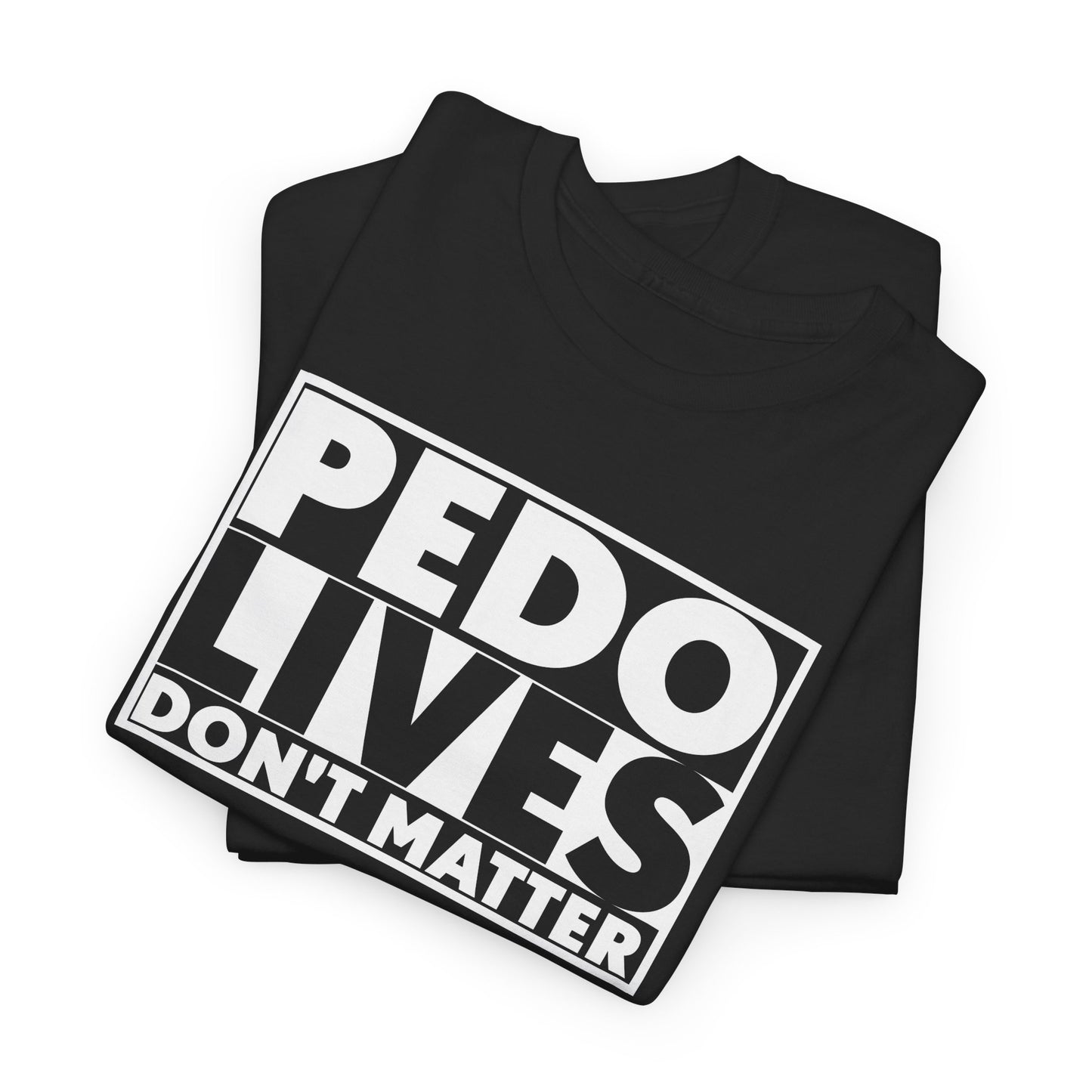 Pedo Lives T-Shirt For Save The Children TShirt For Anti Trafficking T Shirt