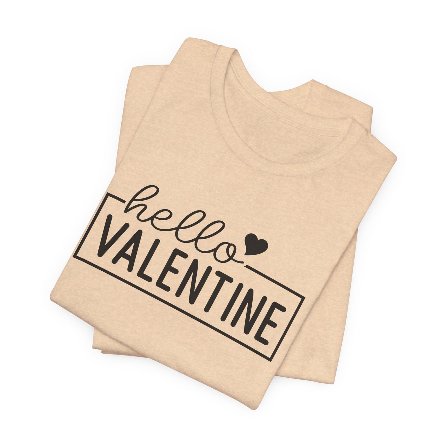 Hello Valentine T-Shirt For V Day TShirt For Holiday Love T Shirt