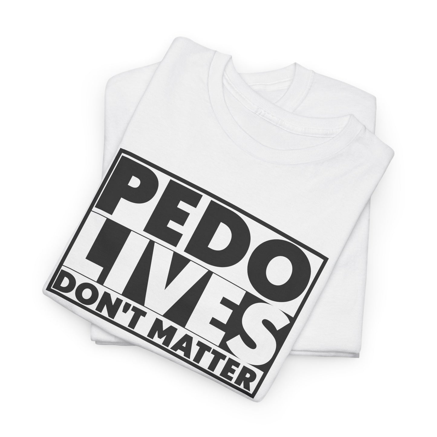 Pedo Lives T-Shirt For Save The Children TShirt For Anti Trafficking T Shirt