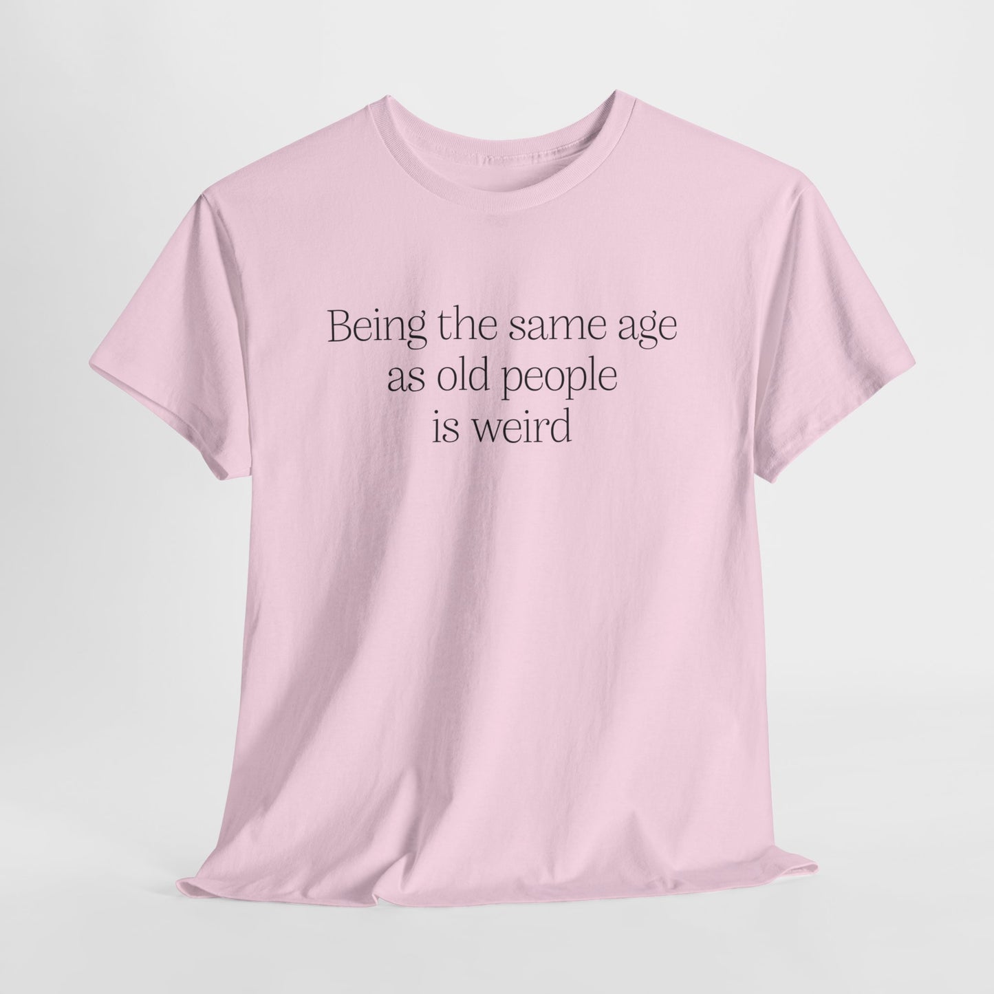 Old People T-Shirt For Sarcastic TShirt For Funny T Shirt For Satire Shirt For Ironic Tee For Birthday Gift For Adult Tee