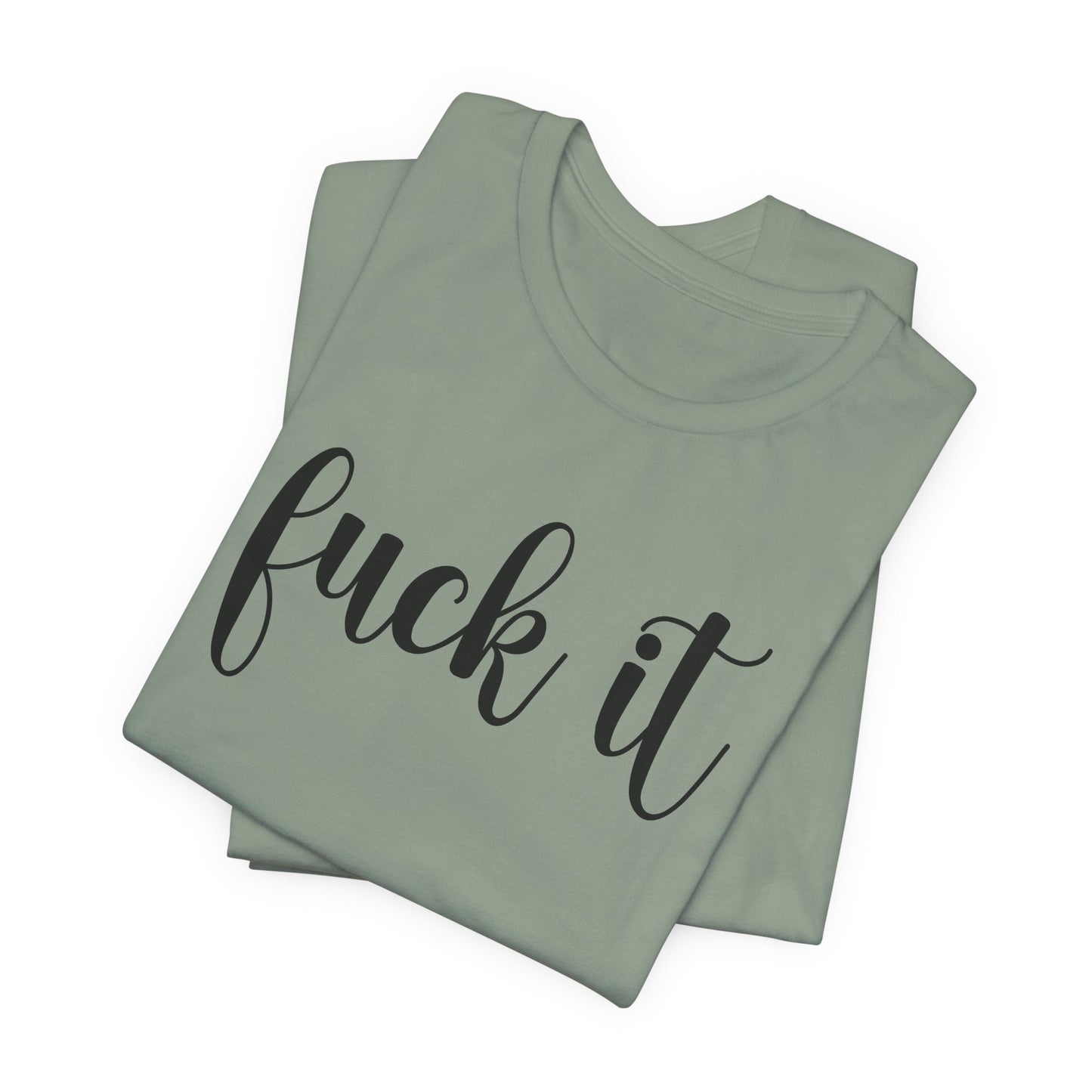 Fuck It T-Shirt For Do It T Shirt For Fed Up TShirt