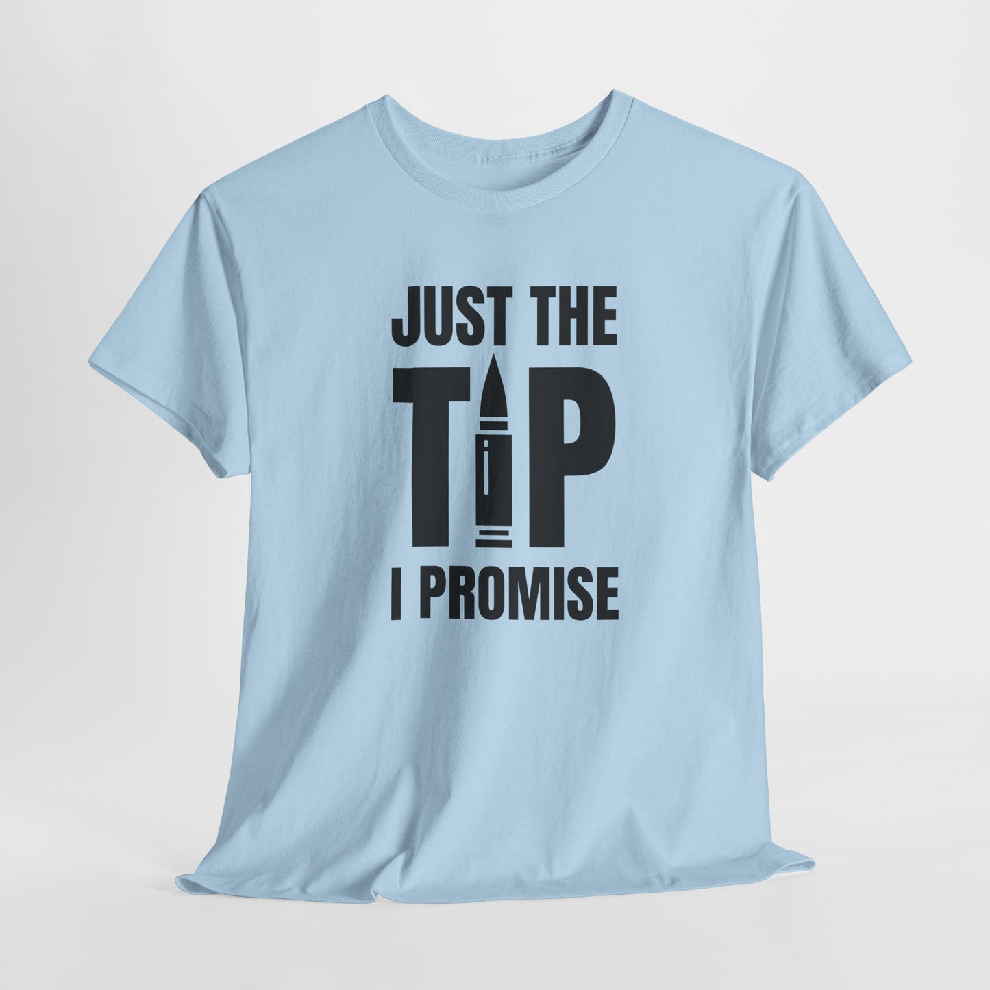 Just The Tip T-Shirt For 2A T Shirt For Sarcastic Shooting TShirt