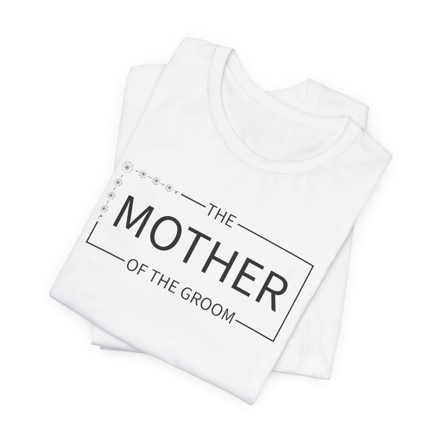 Mother Of The Groom T-Shirt For Wedding Party TShirt For Bachelorette T Shirt