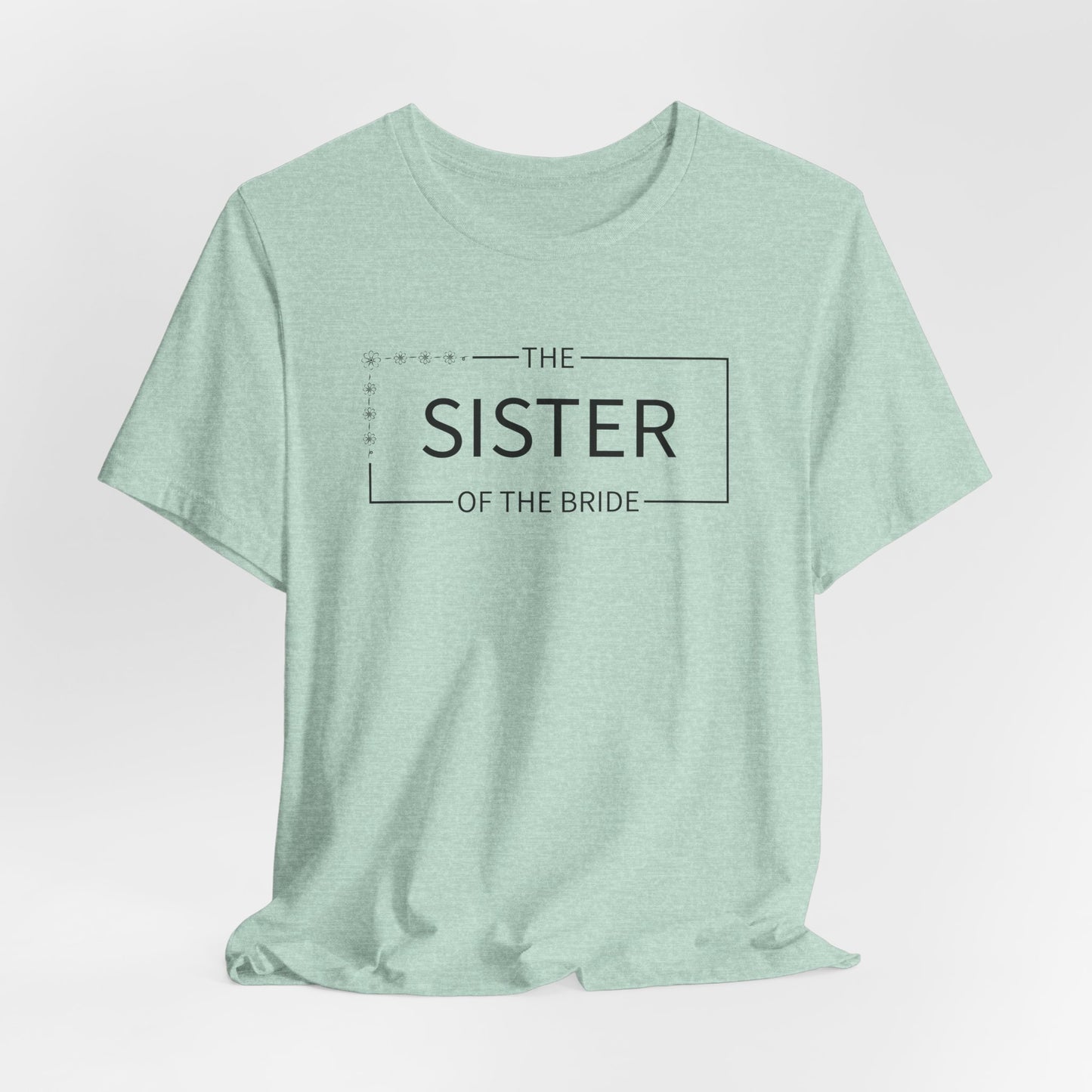 Sister Of The Bride T-Shirt For Wedding Party TShirt For Bachelorette T Shirt