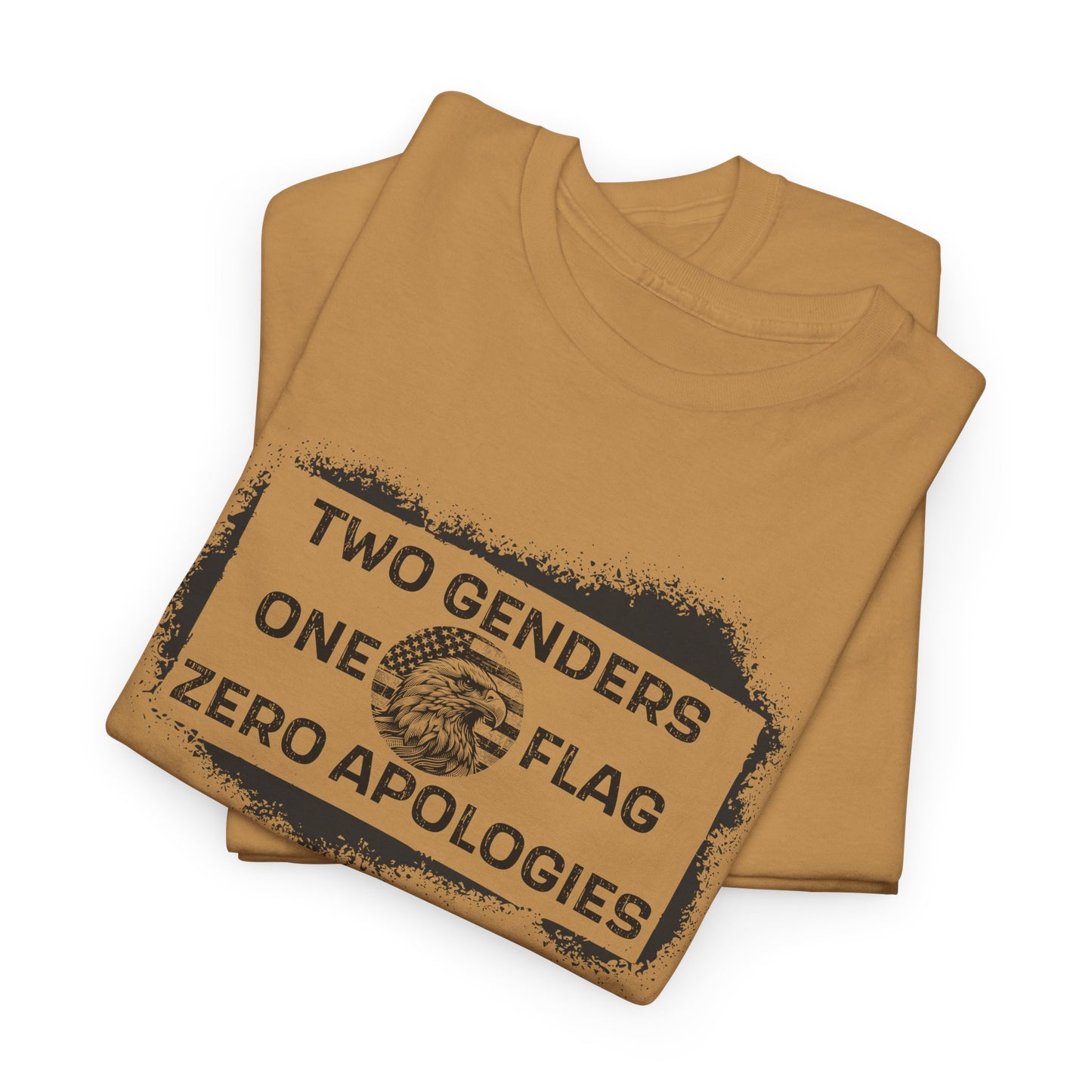 Two Genders One Flag Zero Apologies Tee Bold Patriotic Statement T-Shirt