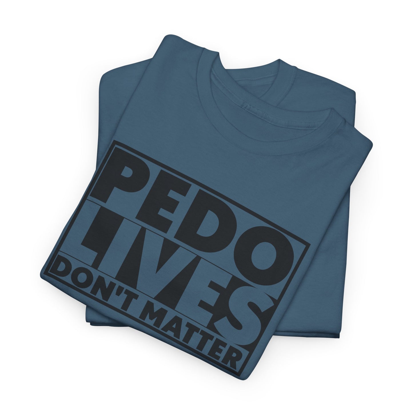 Pedo Lives T-Shirt For Save The Children TShirt For Anti Trafficking T Shirt