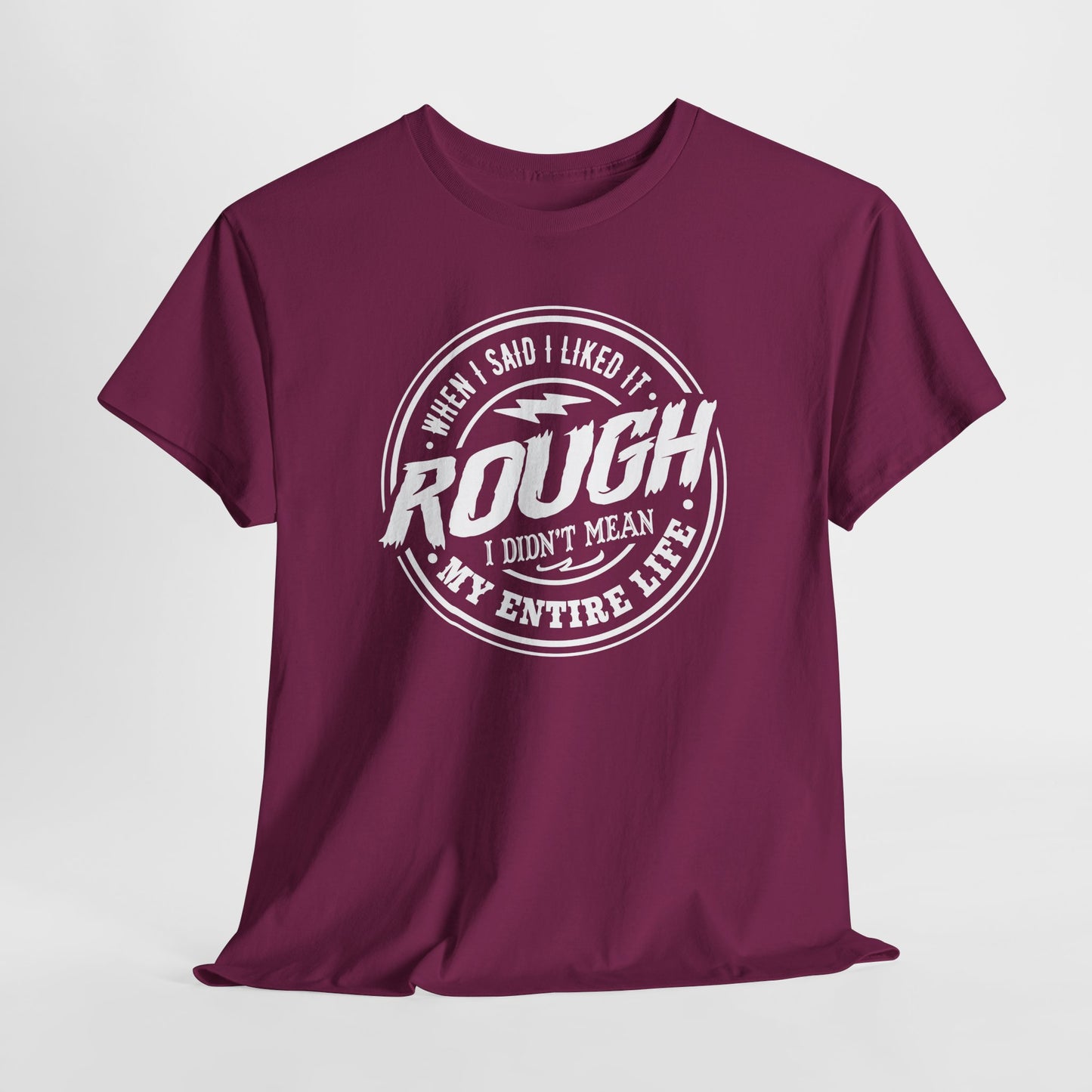 Rough Life T-Shirt For Snarky Comment T Shirt For Hard Times TShirt