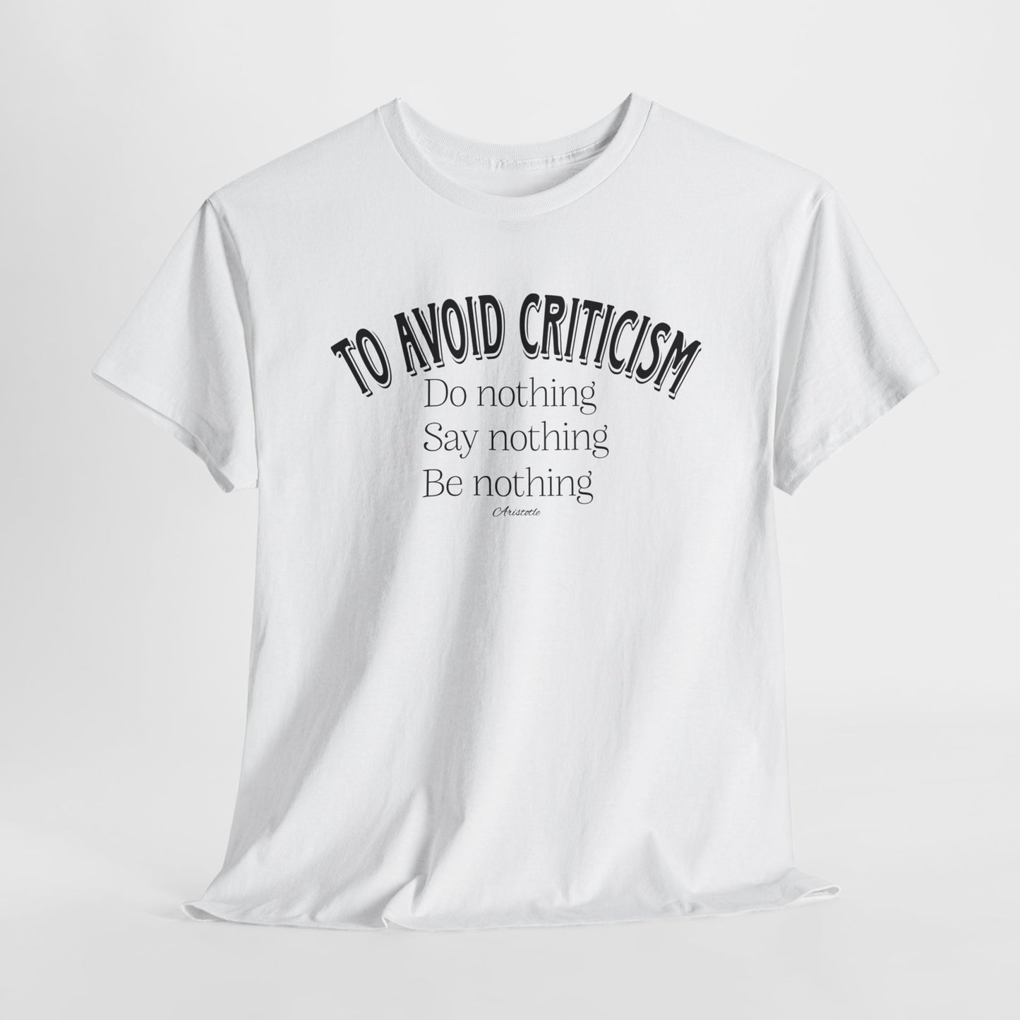 Aristotle Quote T-Shirt For Criticism TShirt For Do Nothing T Shirt With Profound Wisdom T-Shirt For Motivational Shirt For Teacher Gift For Student