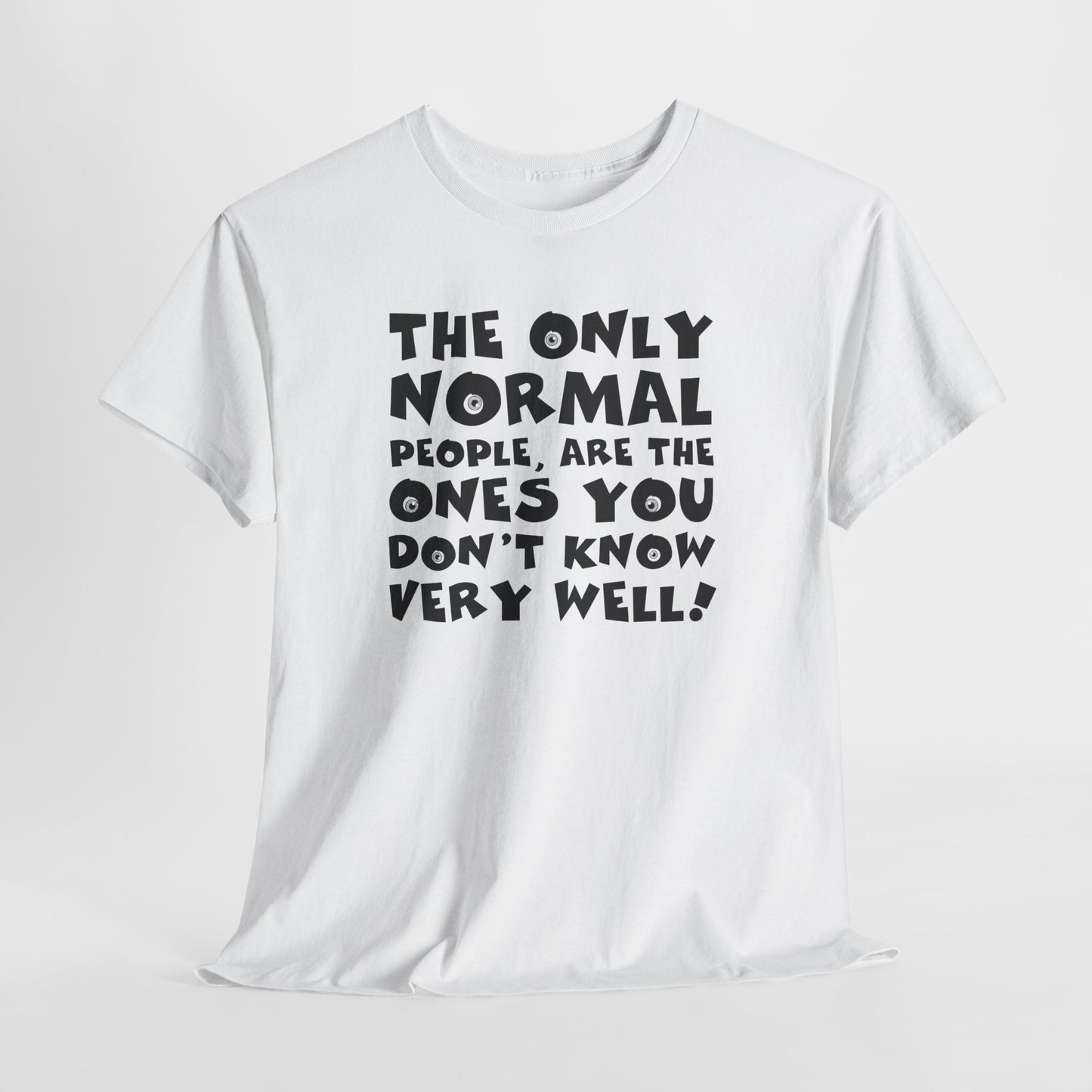 Normal People T-Shirt For Funny People TShirt Comedy T Shirt Silly Shirt For Funny Gift For Birthday