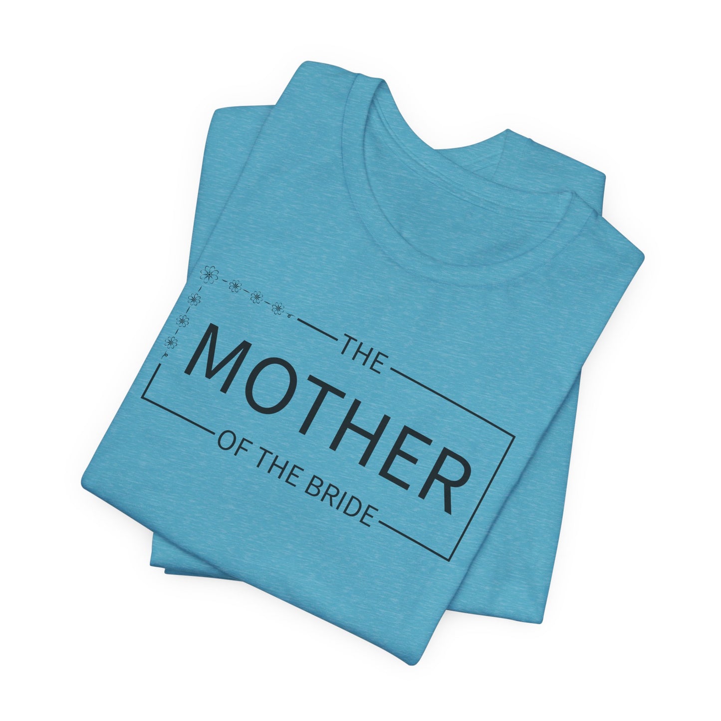 Mother Of The Bride T-Shirt For Wedding Party TShirt For Bachelorette T Shirt