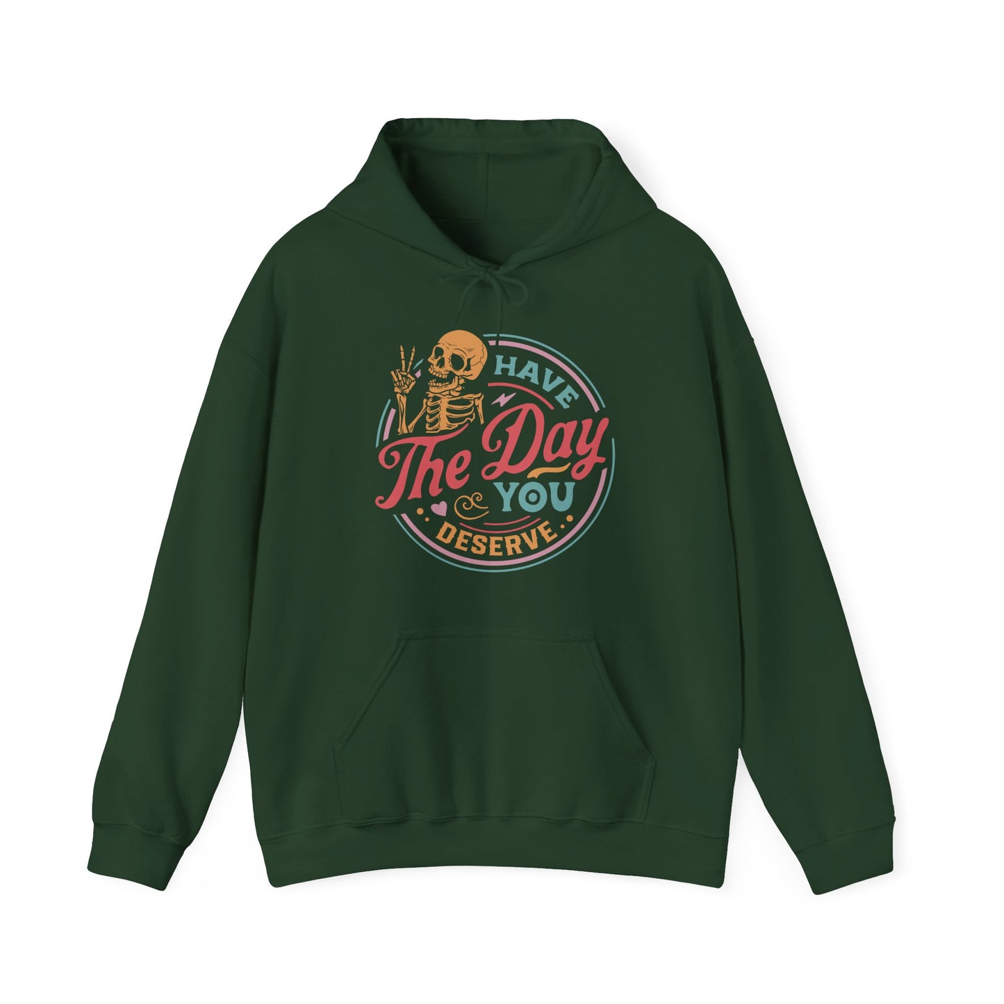 Have The Day You Deserve Hoodie For Snarky Skeleton Hooded Sweatshirt