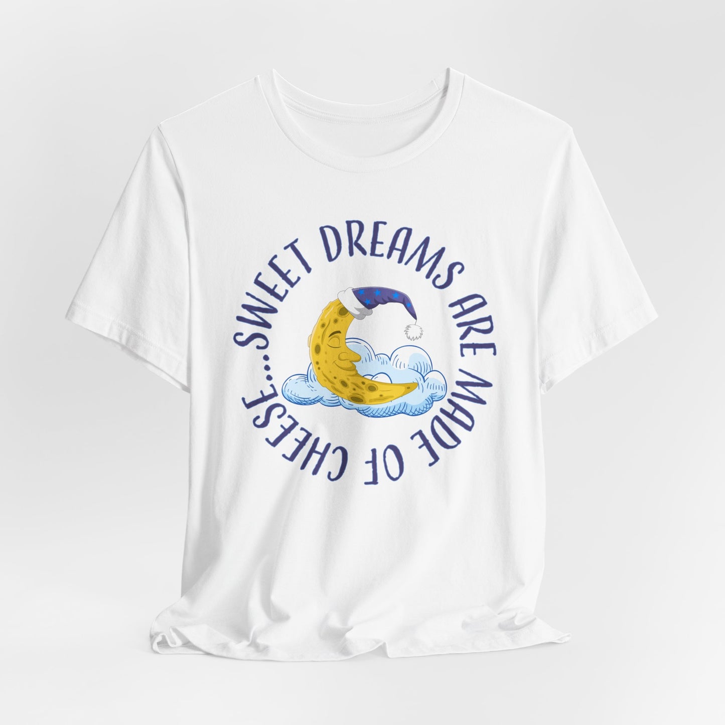 Sweet Dreams T-Shirt For Man In The Moon T Shirt For Lunar Cheese TShirt For Sleep Shirt Gift