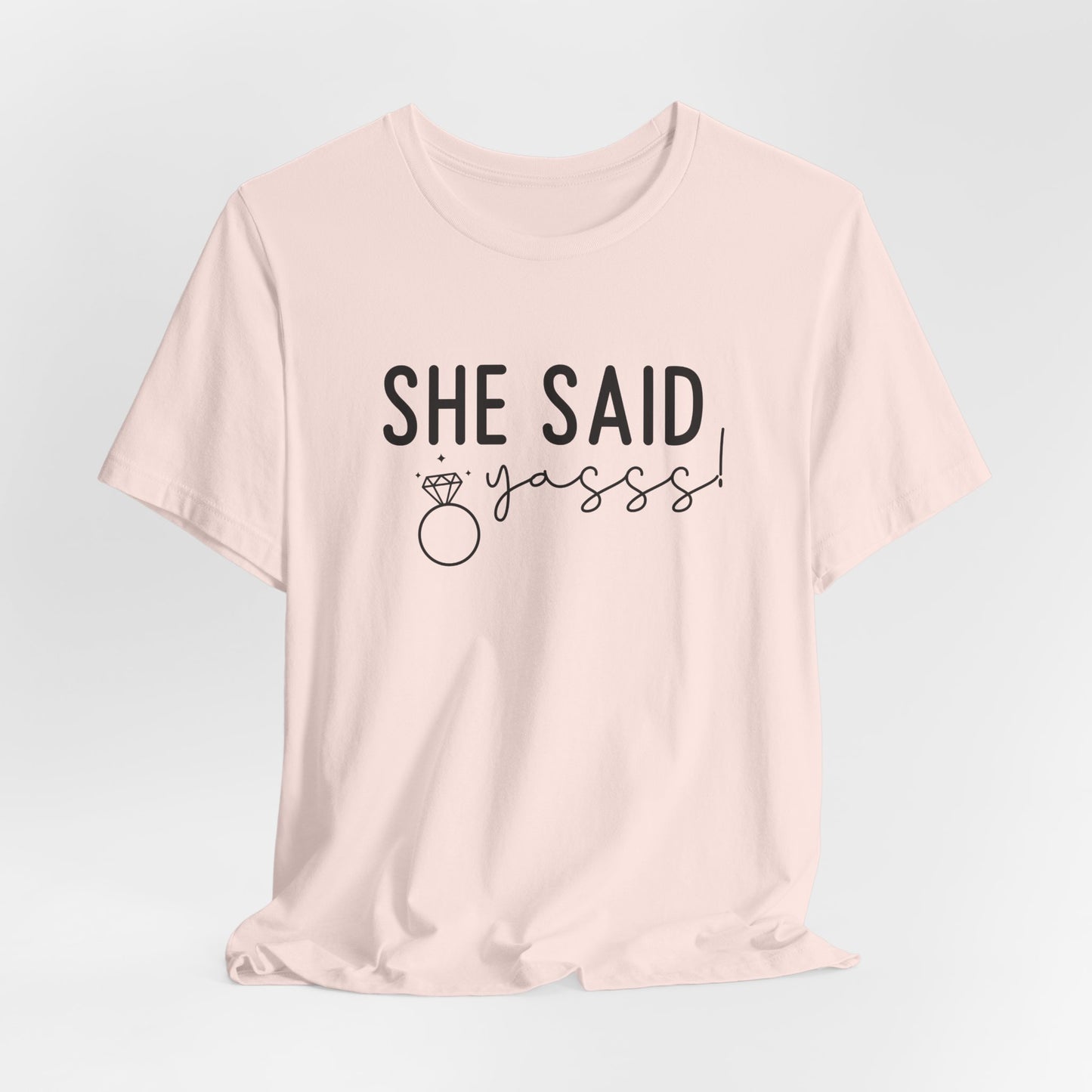 She Said Yasss T-Shirt For Bachelorette Party T Shirt For Brides Maids TShirt