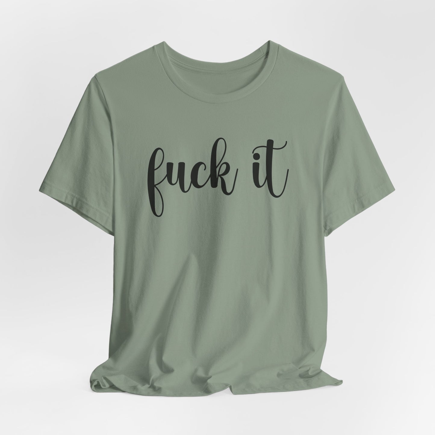 Fuck It T-Shirt For Do It T Shirt For Fed Up TShirt