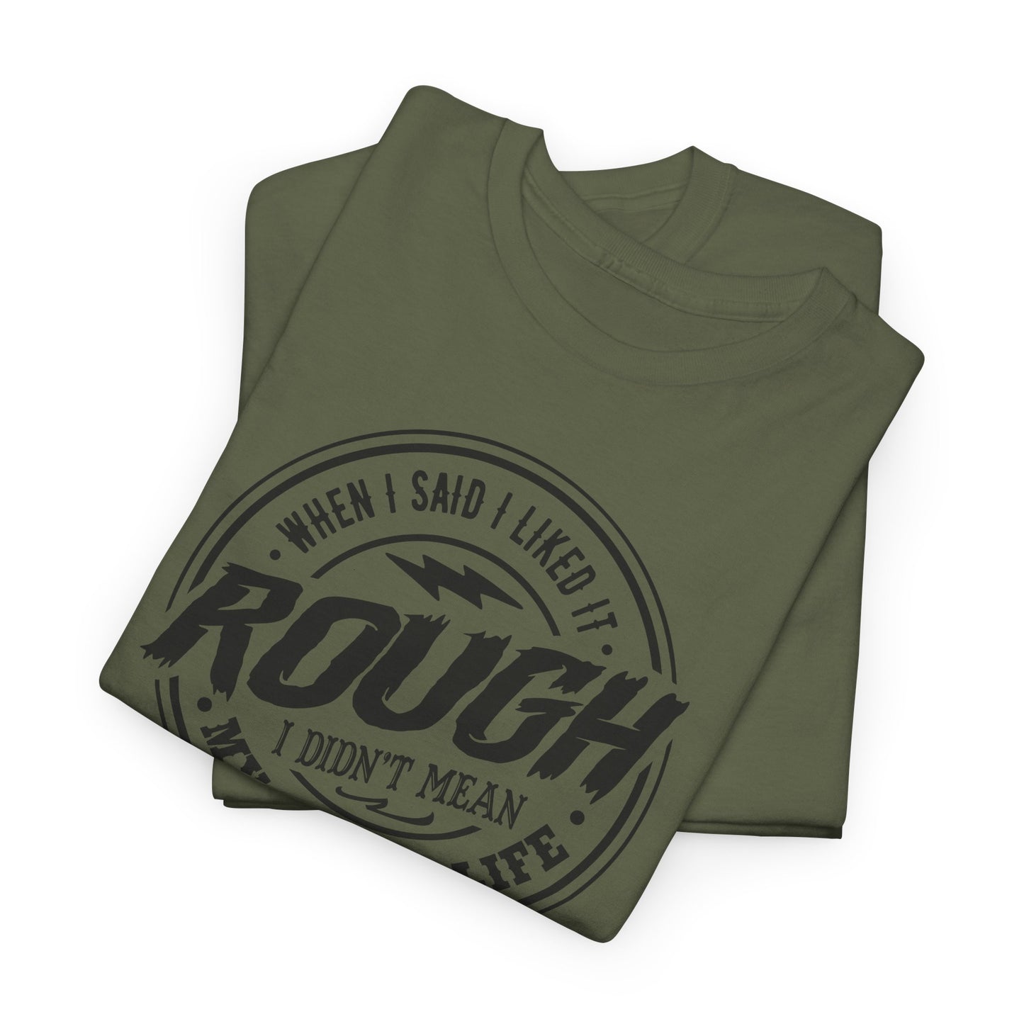 Rough Life T-Shirt For Snarky Comment T Shirt For Hard Times TShirt