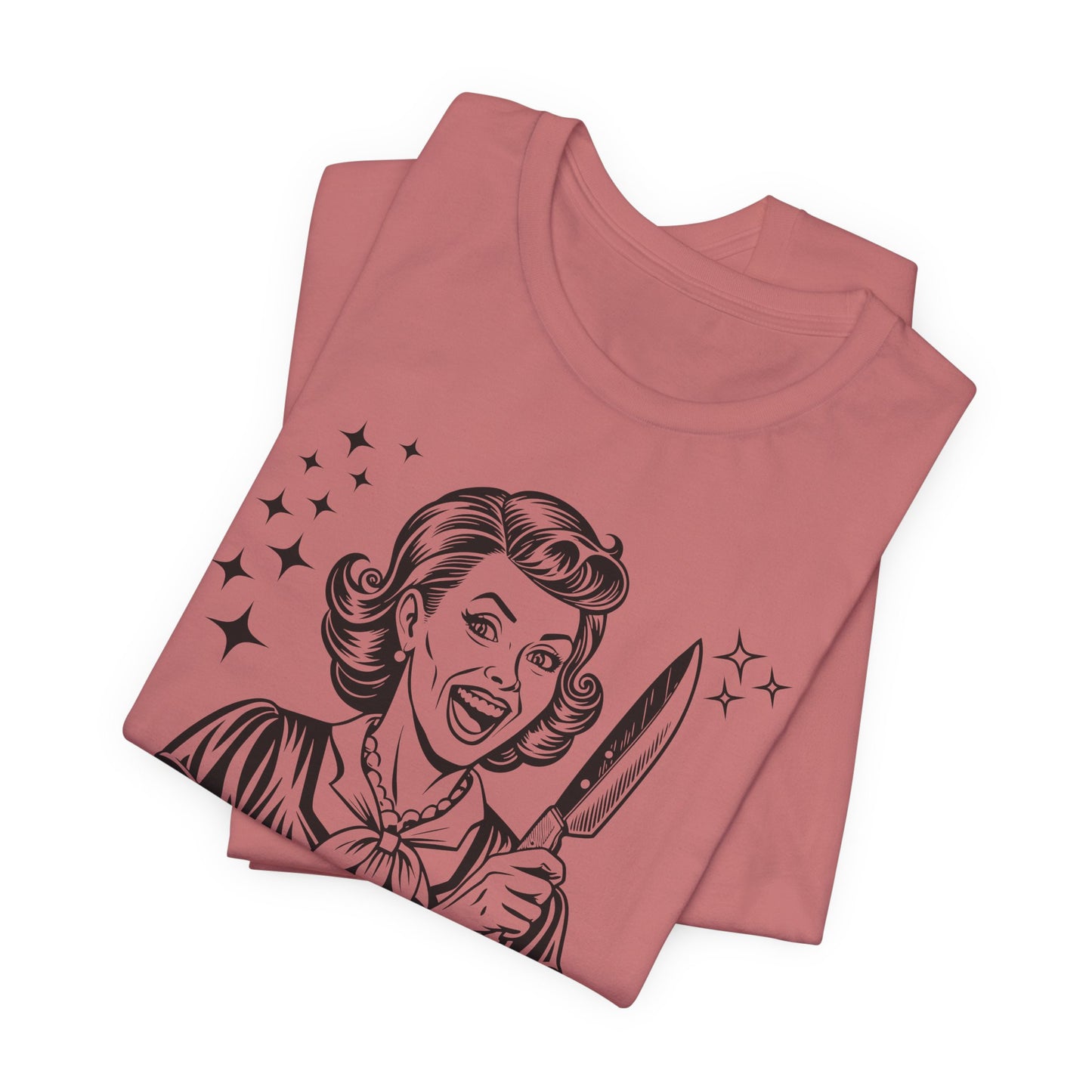 Unhinged T-Shirt For Crazy Lady T Shirt For Retro Housewife TShirt