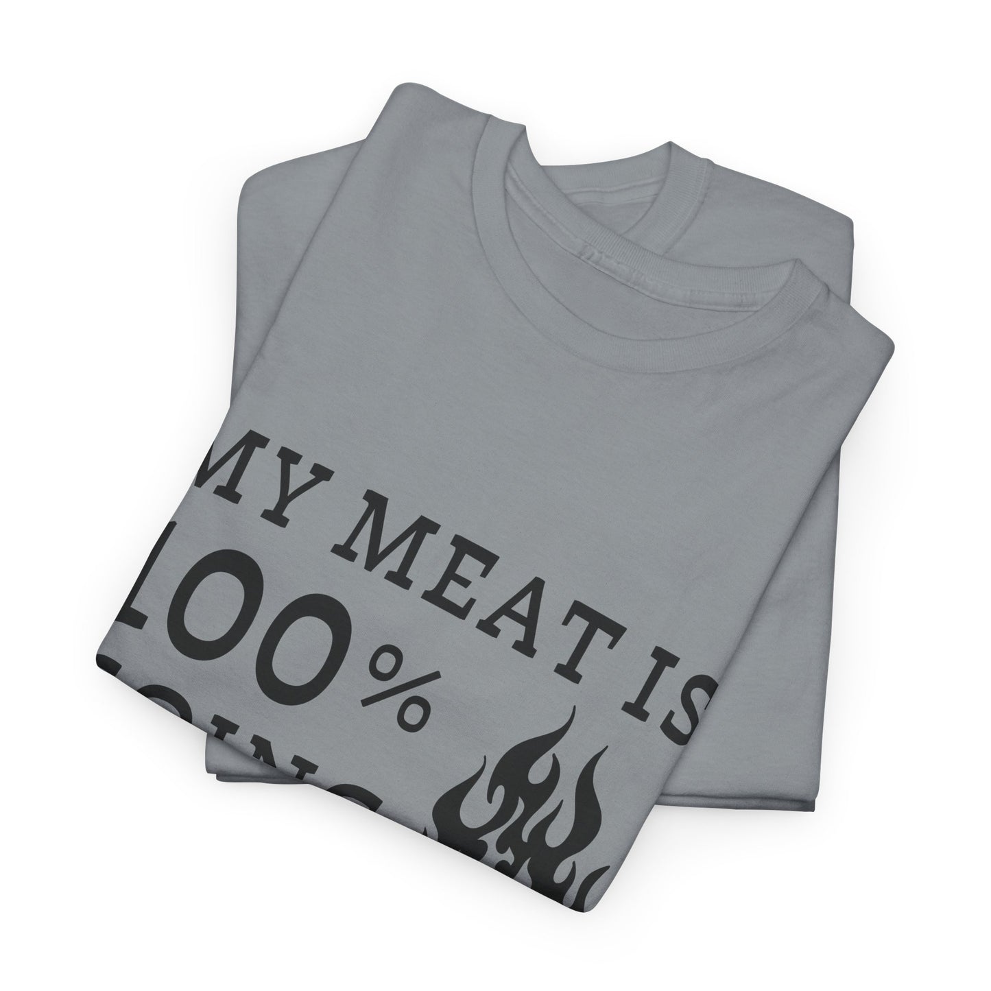 Funny BBQ Shirt - "My Meat Is 100% Going In Your Mouth"