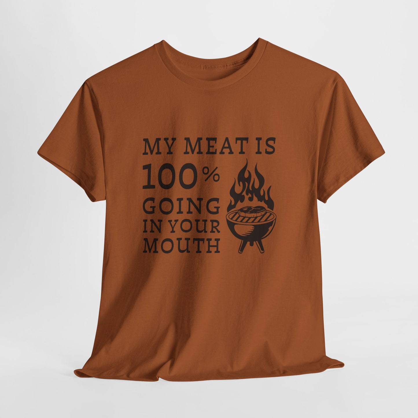 Funny BBQ Shirt - "My Meat Is 100% Going In Your Mouth"