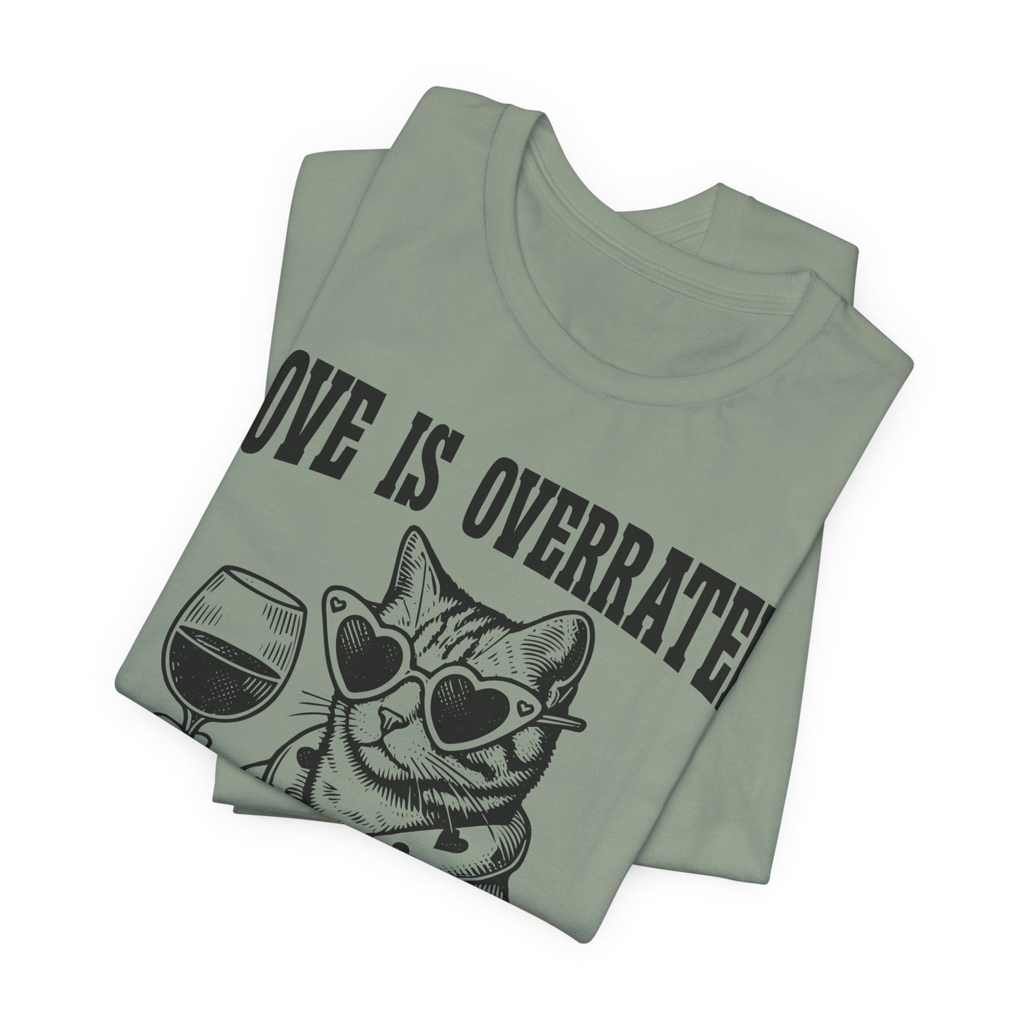 Wine Cat T-Shirt — "Love Is Overrated, Pass the Wine" Funny Graphic Tee