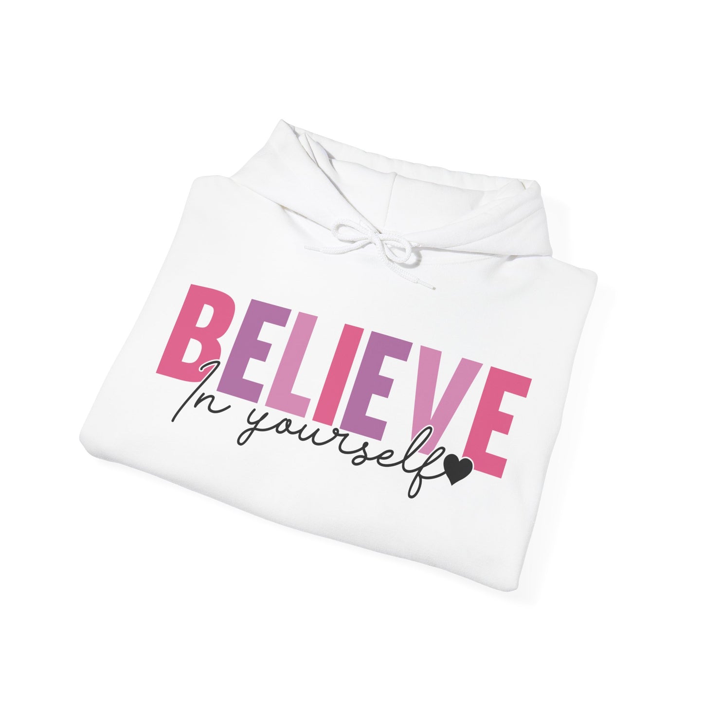 Believe In Yourself Hoodie For Inspirational Hooded Sweatshirt