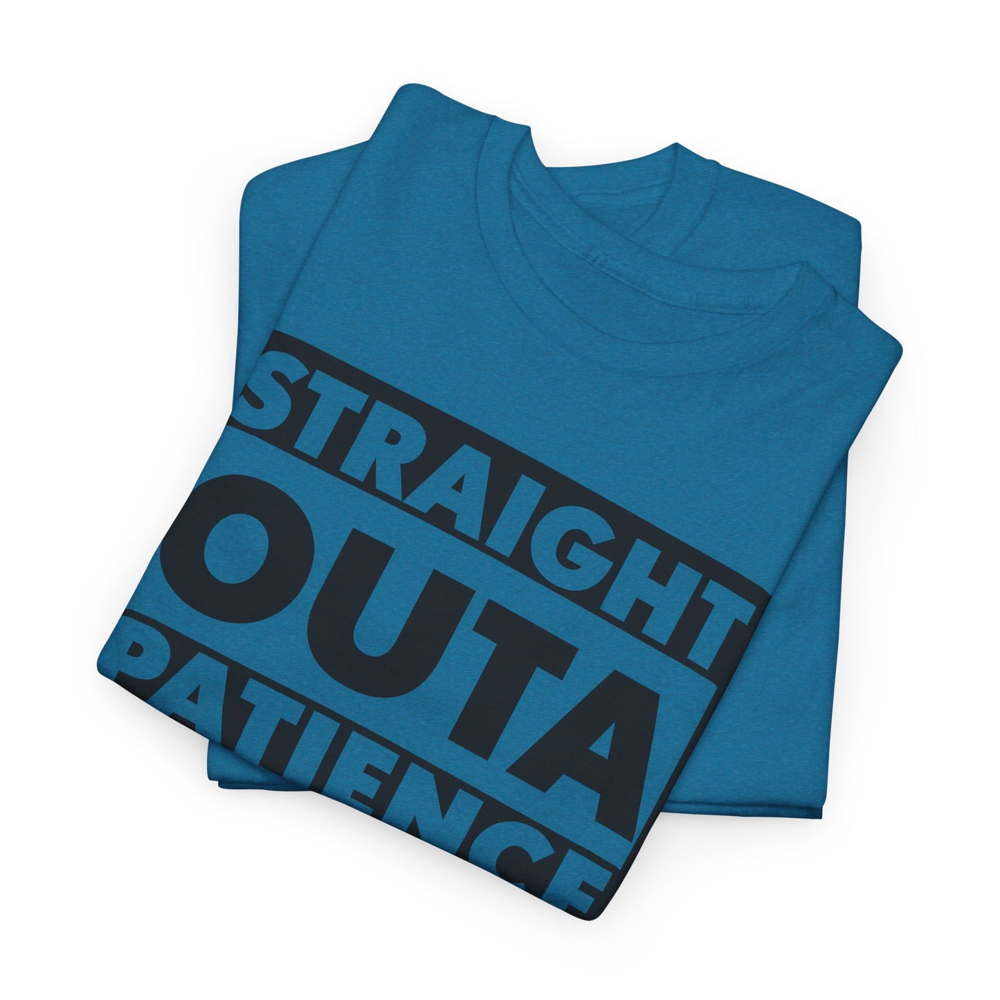 Straight Outa Patience T-Shirt For Frustrated T Shirt For Had Enough TShirt