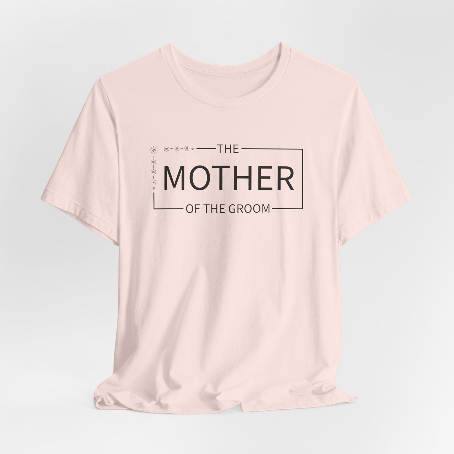 Mother Of The Groom T-Shirt For Wedding Party TShirt For Bachelorette T Shirt