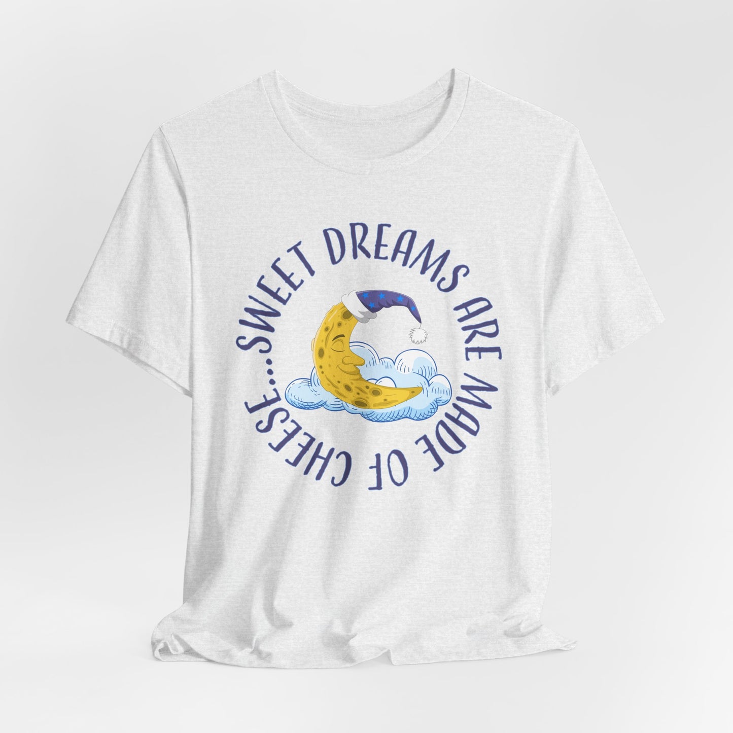 Sweet Dreams T-Shirt For Man In The Moon T Shirt For Lunar Cheese TShirt For Sleep Shirt Gift