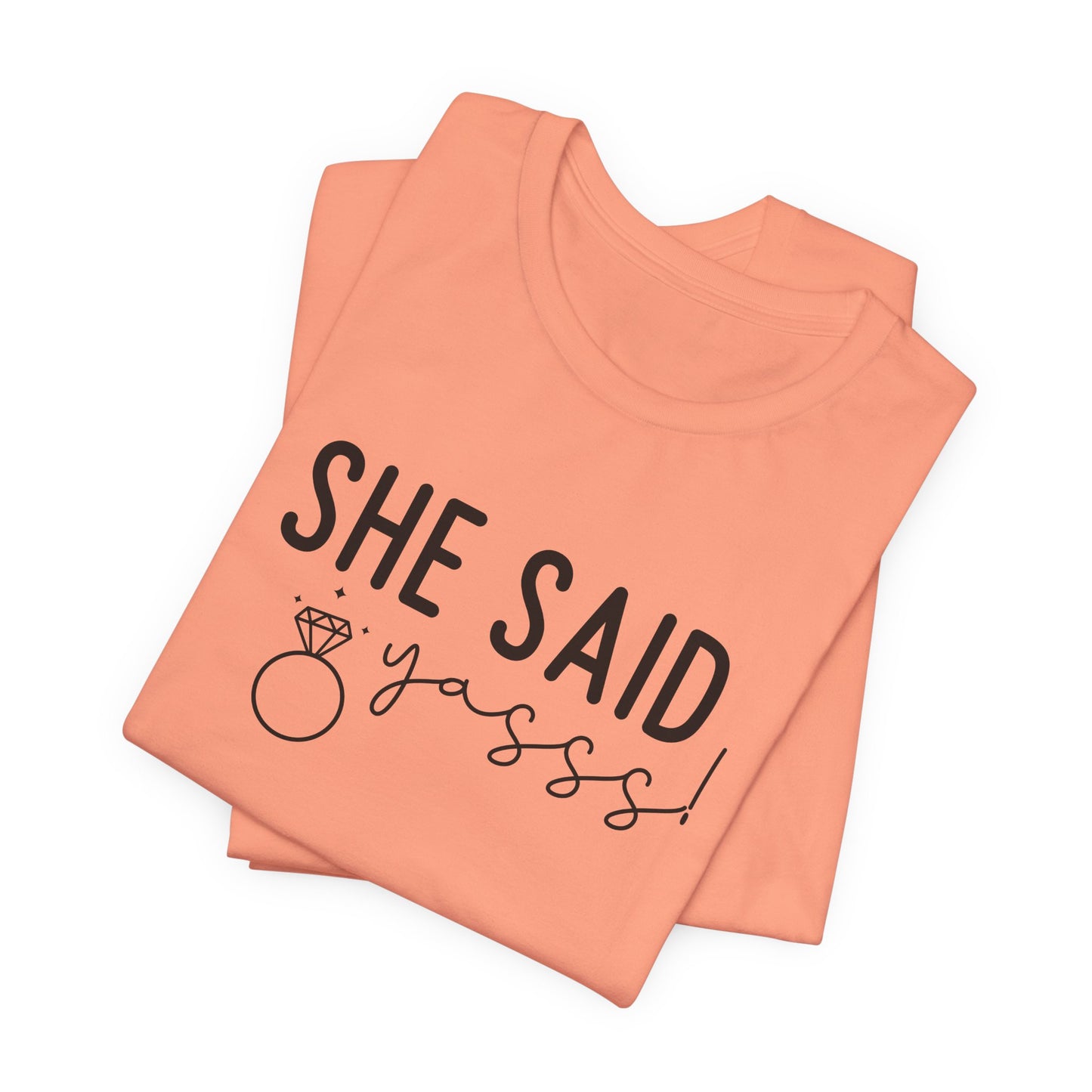 She Said Yasss T-Shirt For Bachelorette Party T Shirt For Brides Maids TShirt