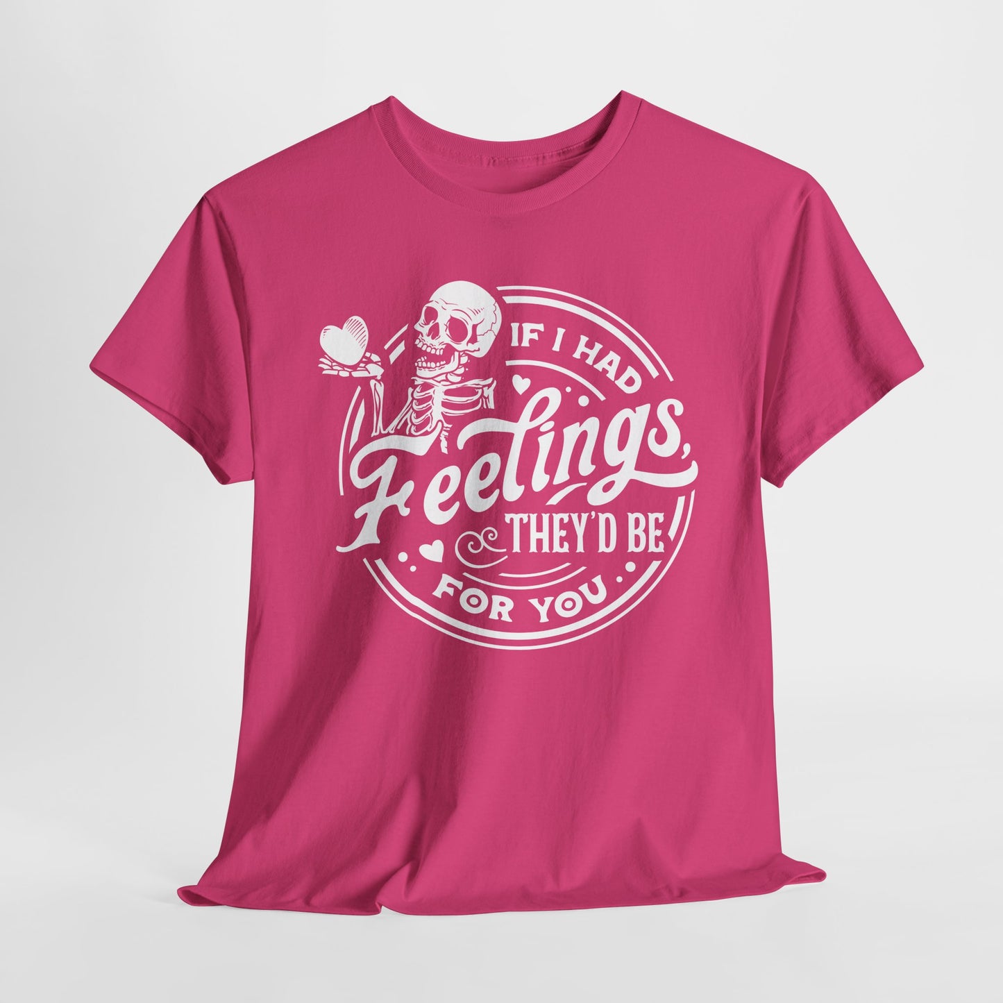 Snarky Feelings T-Shirt For Valentine's Day TShirt For Lovers T Shirt