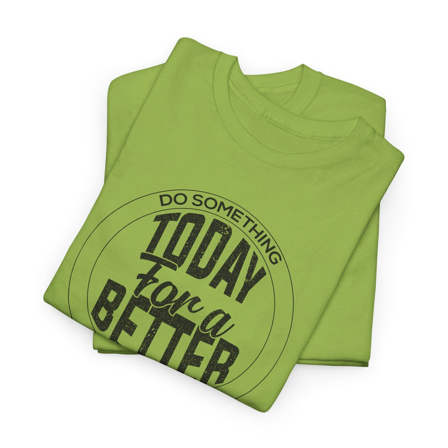 Inspirational T-Shirt For Motivational TShirt For Betterment T Shirt For Do Good Shirt For Better Tomorrow Tee