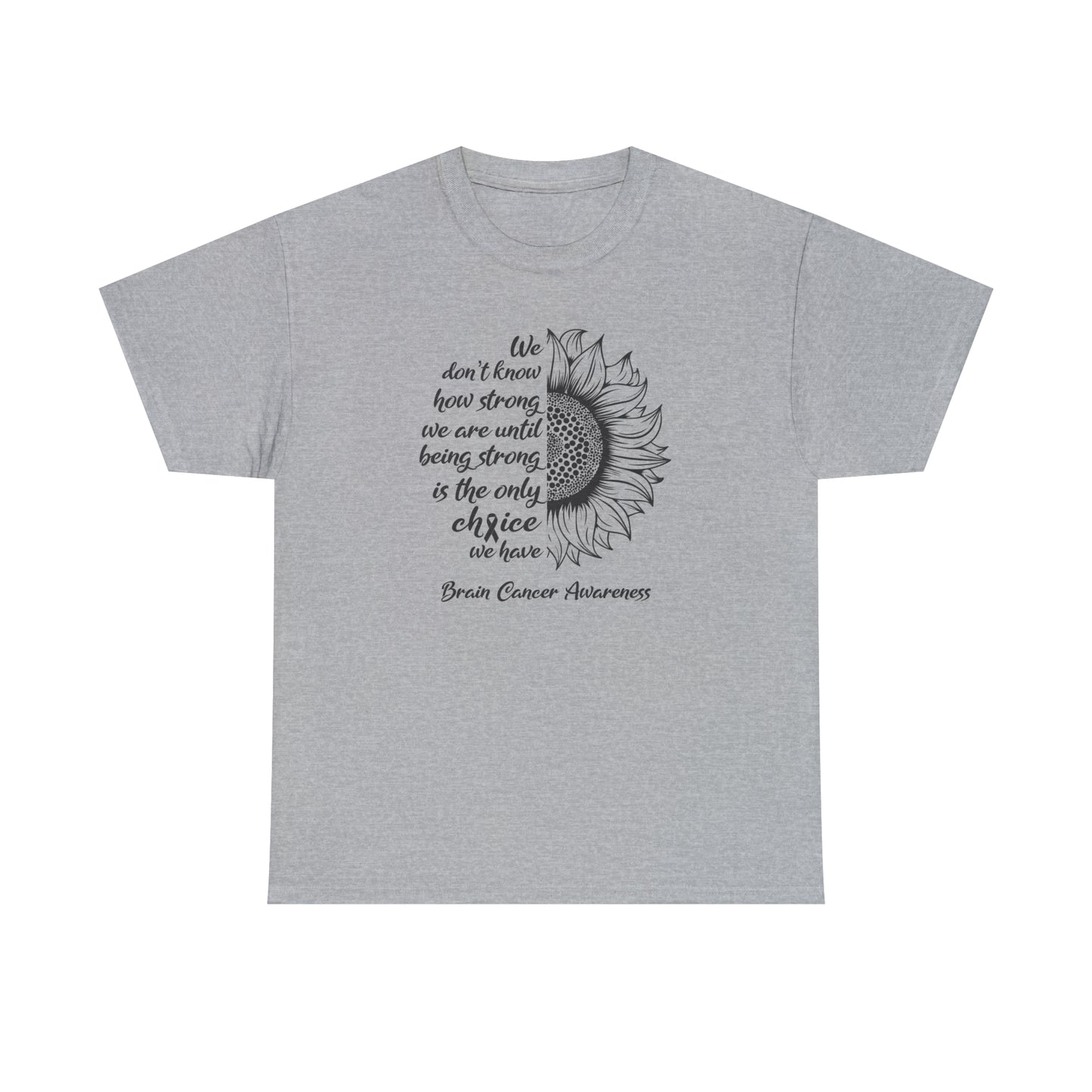 Brain Cancer Awareness T-Shirt For Fight Brain Cancer TShirt With Inspirational Sunflower Message T Shirt