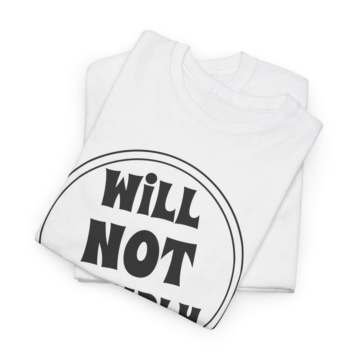 Funny Will Not Comply T-Shirt for Rebel TShirt For Freedom Fighter T Shirt