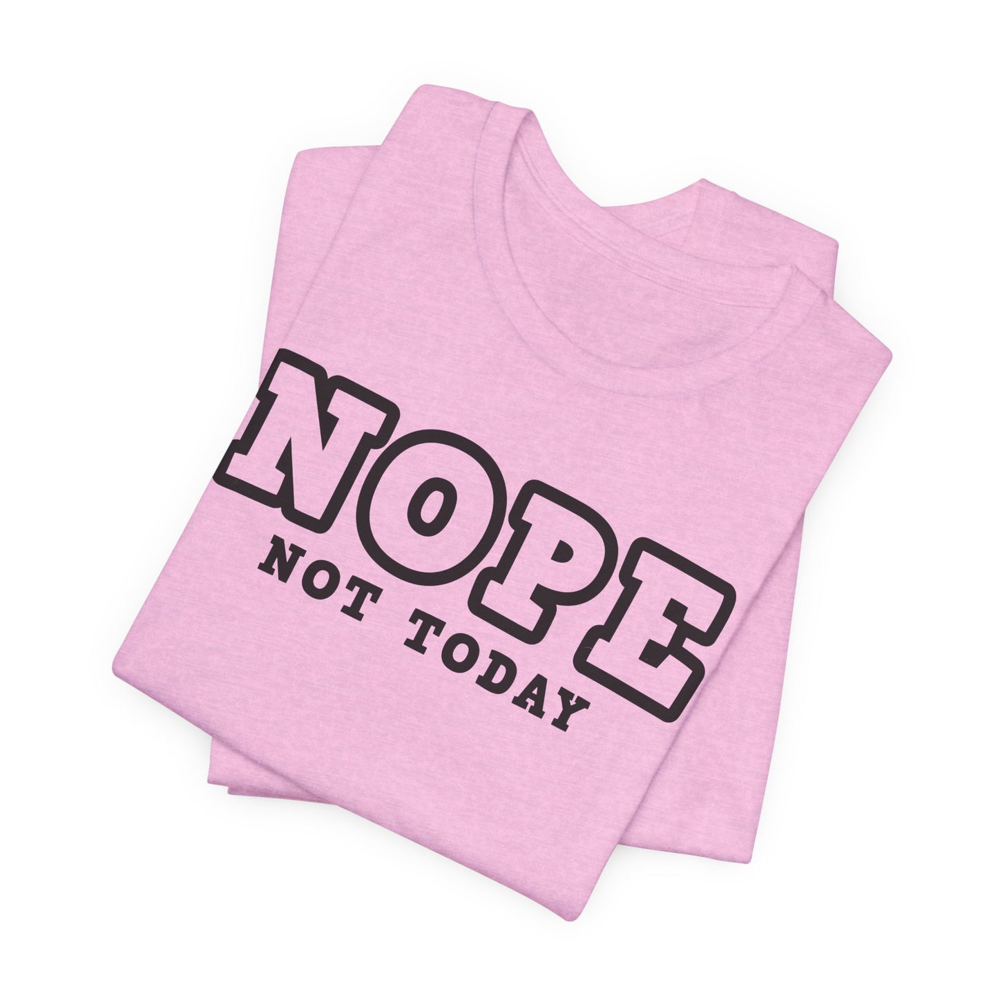 Nope Not Today T-Shirt For Chaos T Shirt For Self Care TShirt