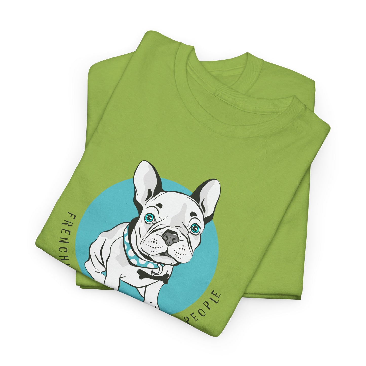 French Bulldog T-Shirt With Cute Frenchie TShirt With Cute Dog T Shirt With Favorite Dog T-Shirt For Frenchie Lover Gift With Frenchies Are My Favorite People TShirt