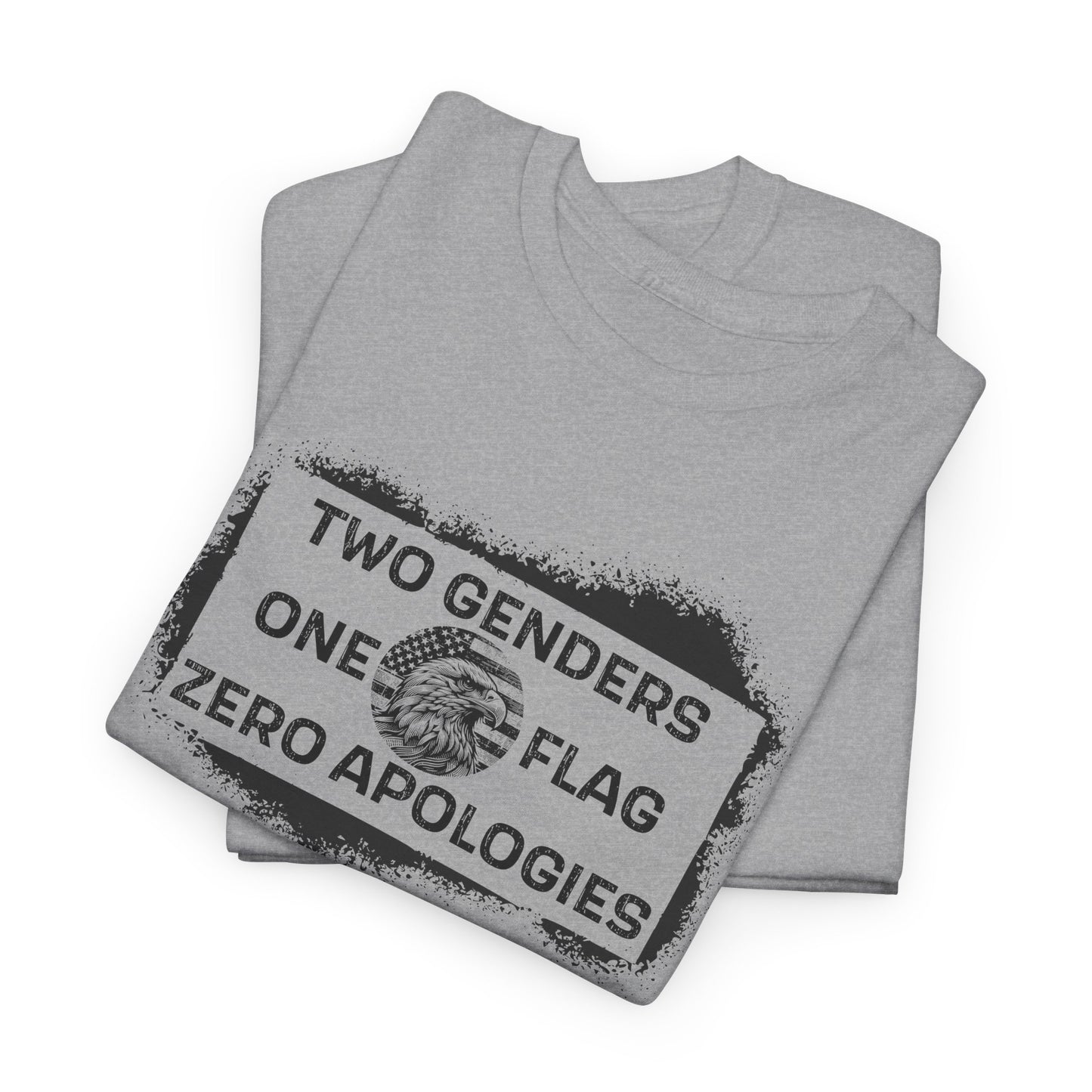 Two Genders One Flag Zero Apologies Tee Bold Patriotic Statement T-Shirt