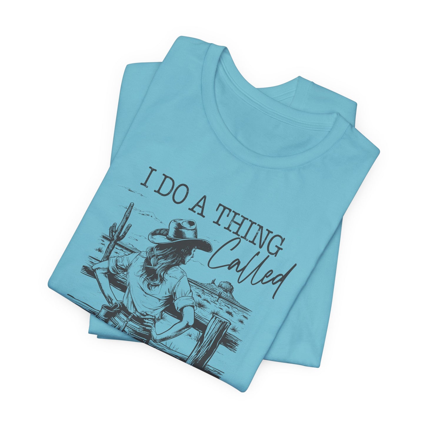 I Do A Thing Called What I Want T-Shirt For Headstrong Woman Tee